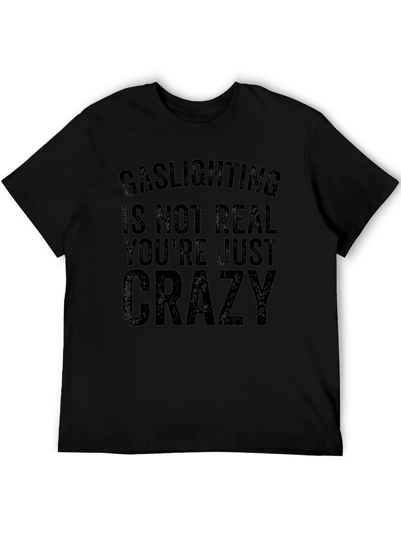 Gaslighting is Not Real Graphic T-Shirt