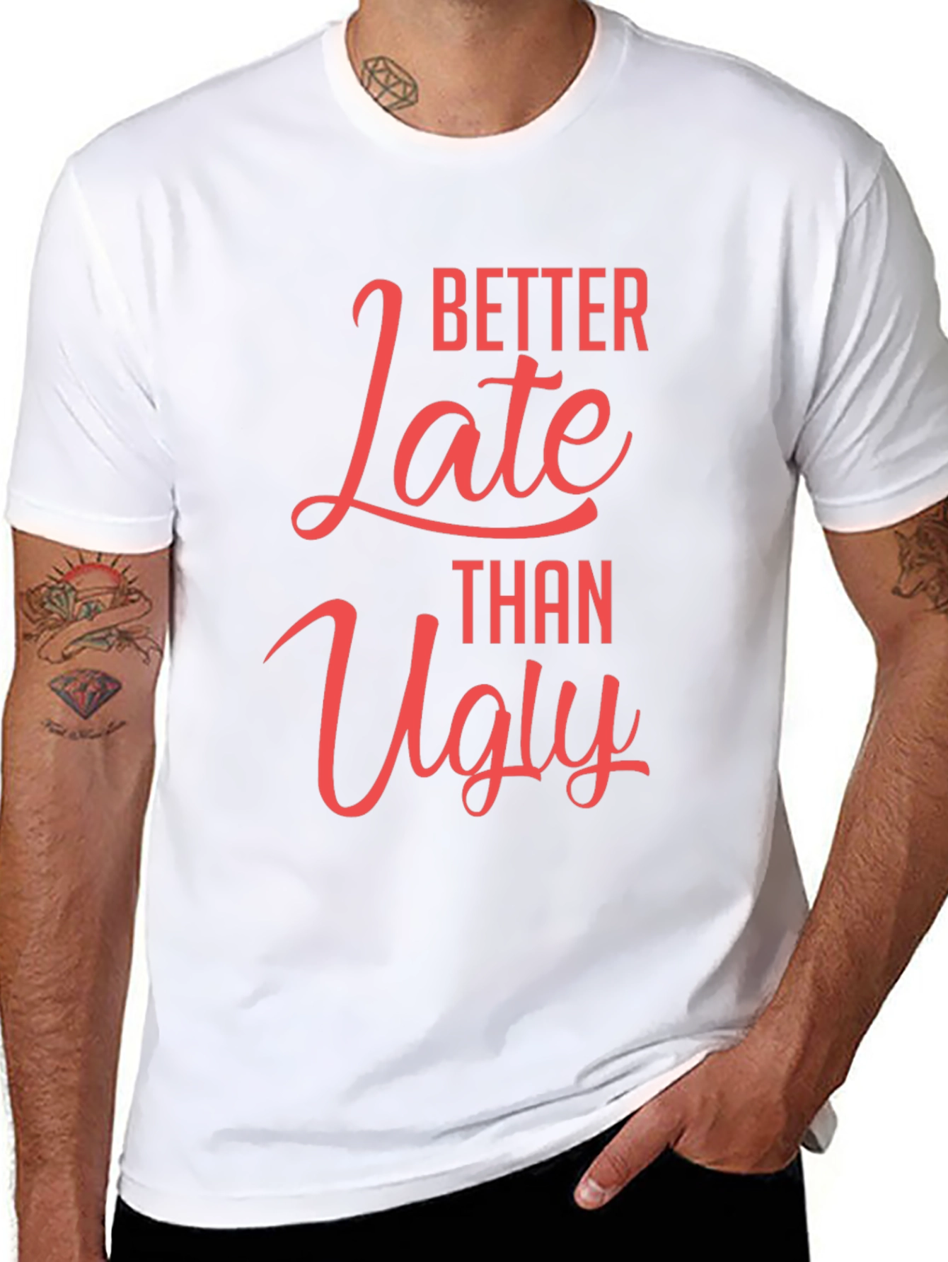Better Late Than Ugly Graphic T-Shirt