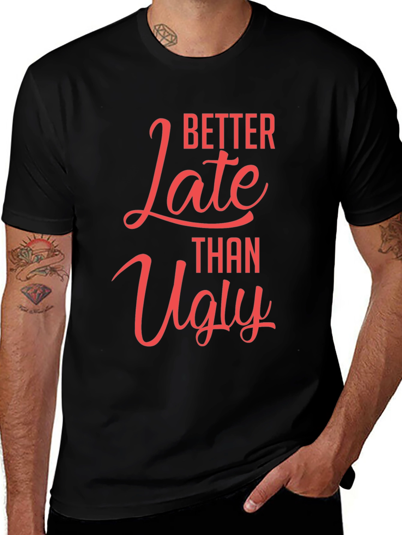 Better Late Than Ugly Graphic T-Shirt