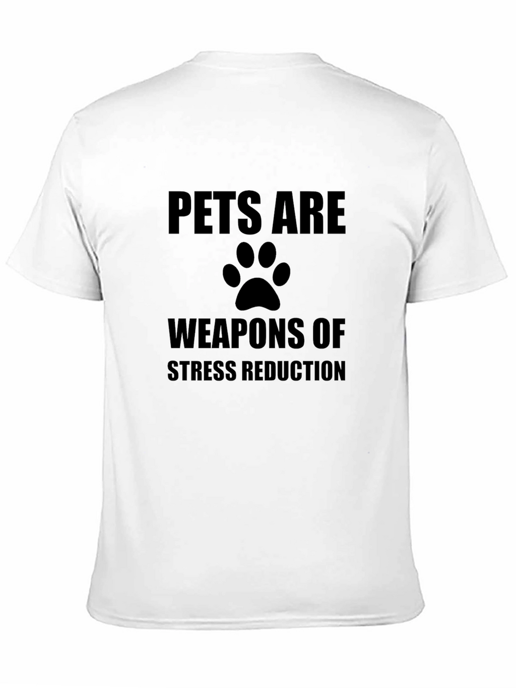 Pets Are Weapons of Stress Reduction T-Shirt