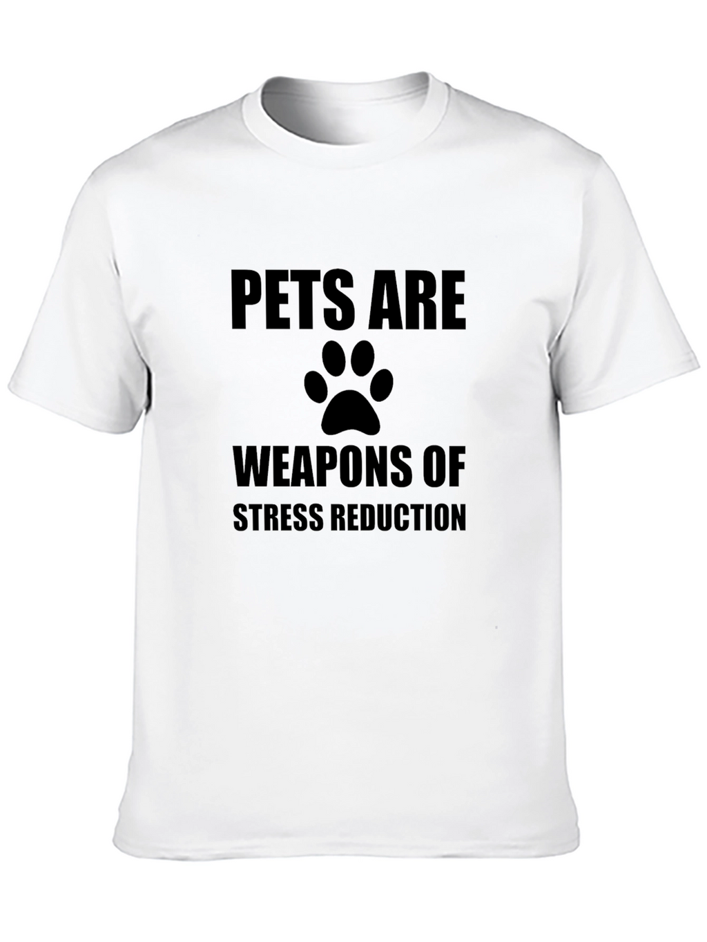 Pets Are Weapons of Stress Reduction T-Shirt