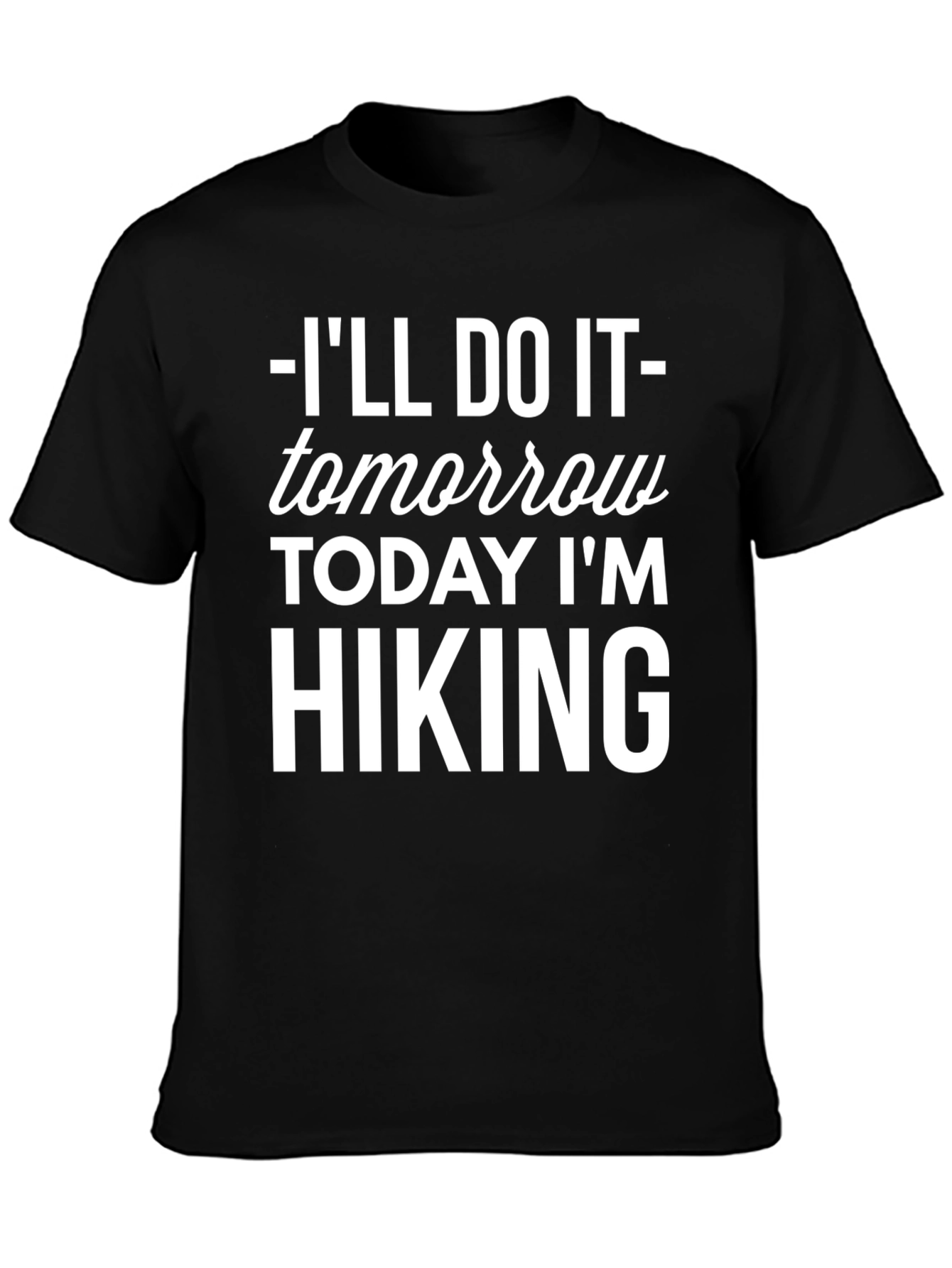 Hiking Tomorrow T-Shirt - Funny Hiking Shirt