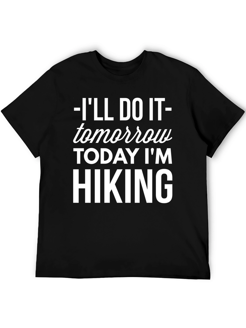 Hiking Tomorrow T-Shirt - Funny Hiking Shirt