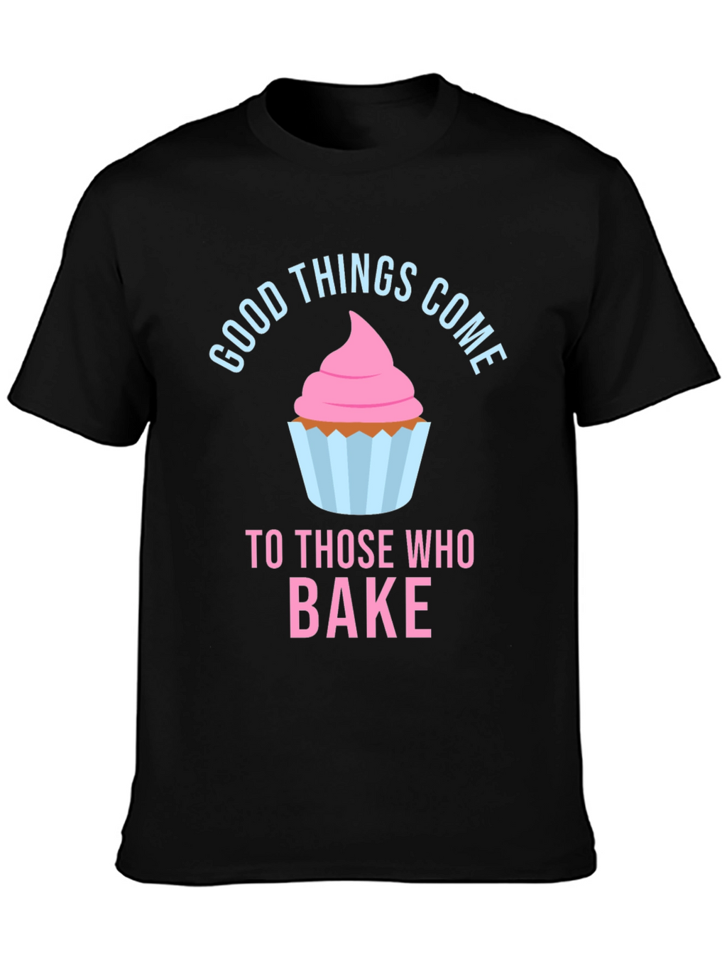 Baking Lover T-Shirt - Good Things Come