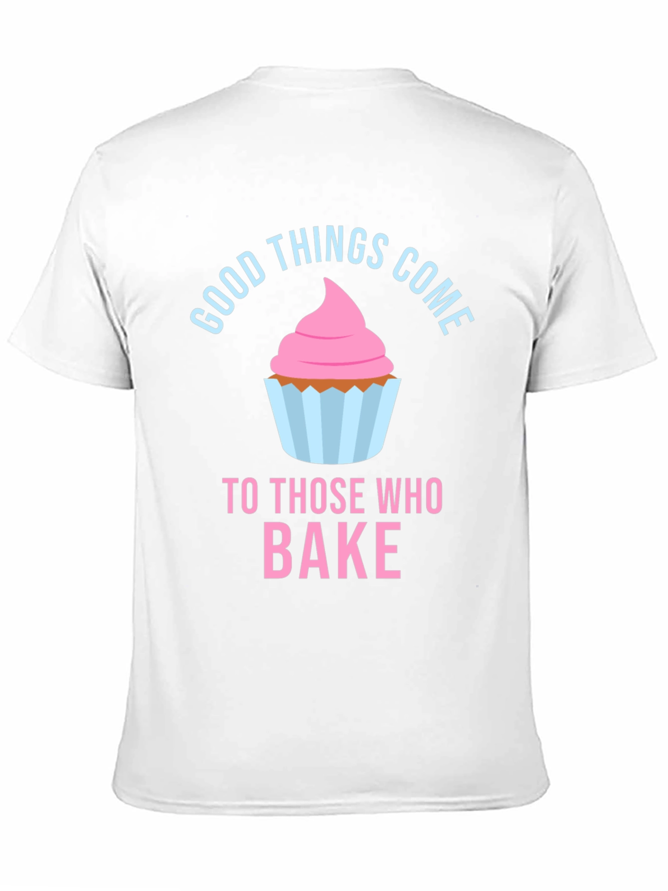 Baking Lover T-Shirt - Good Things Come