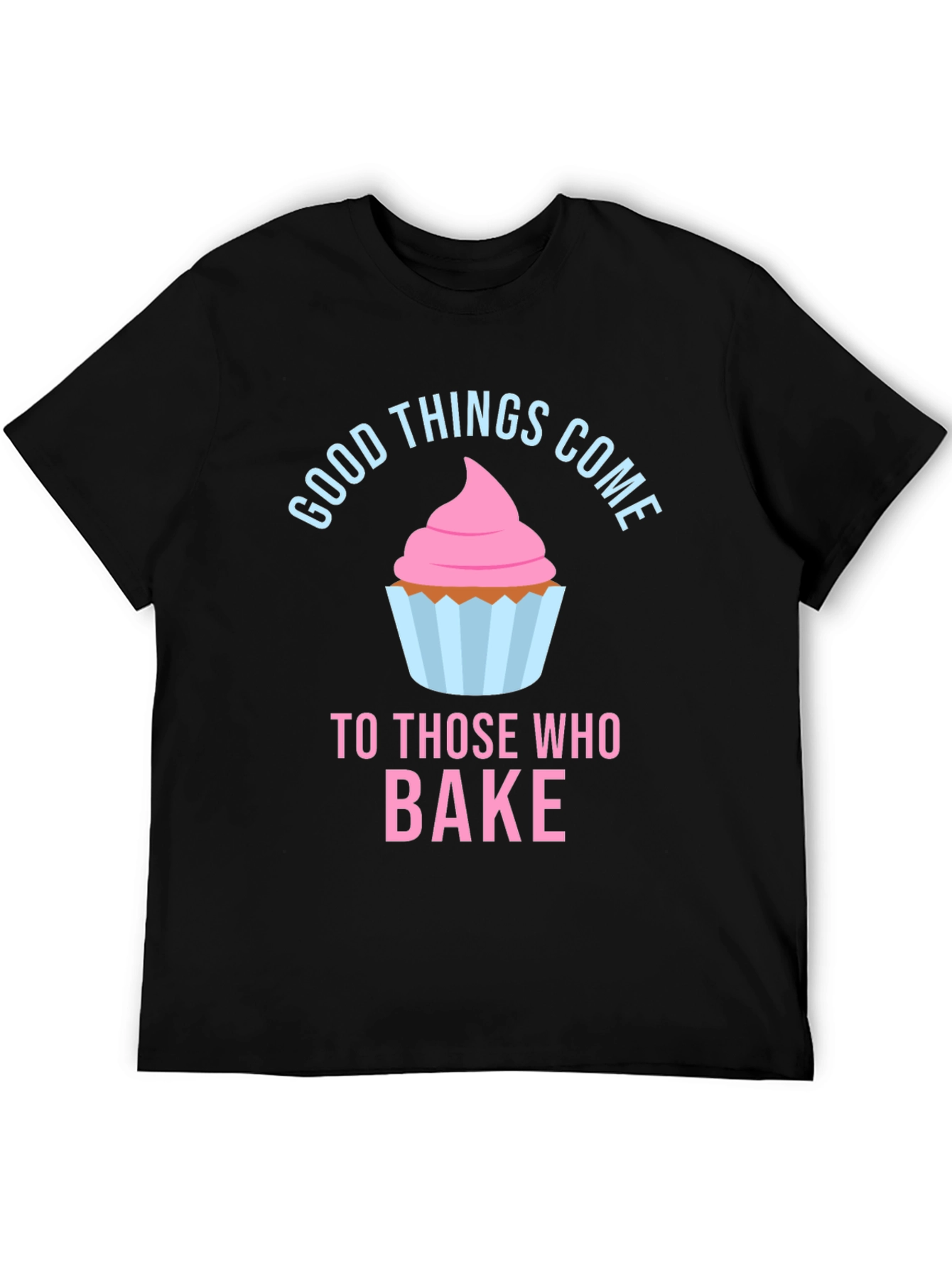 Baking Lover T-Shirt - Good Things Come