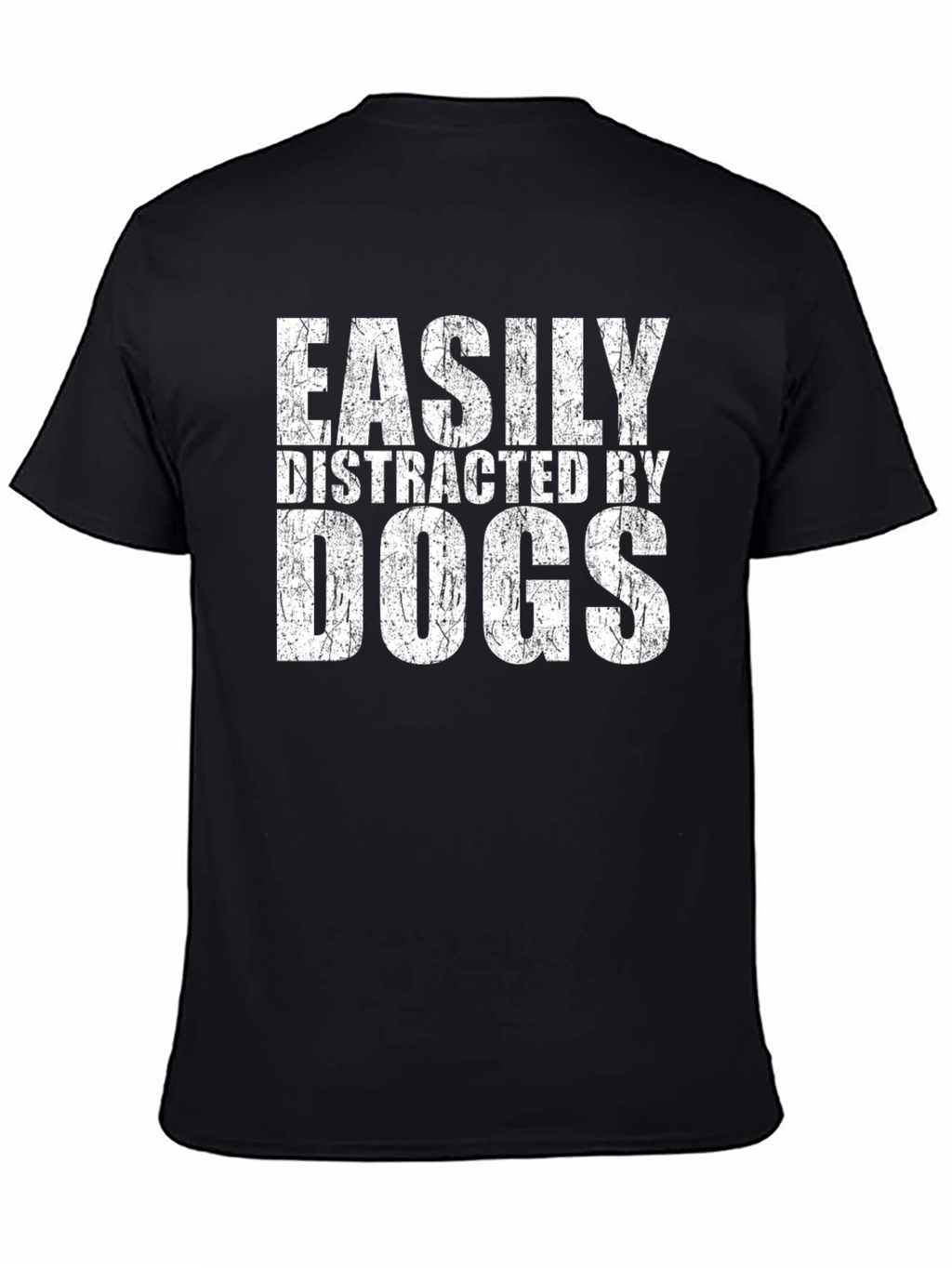 Easily Distracted by Dogs Graphic T-Shirt