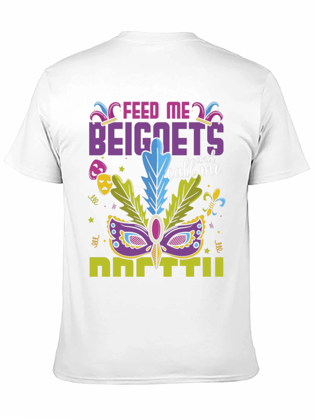 Feed Me Beignets Call Me Mardi Gras T-Shirt