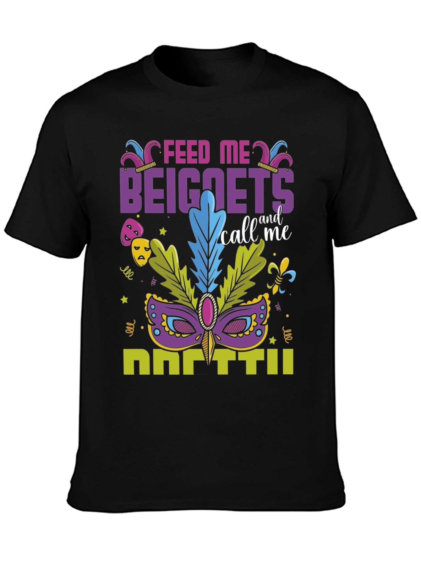 Feed Me Beignets Call Me Mardi Gras T-Shirt