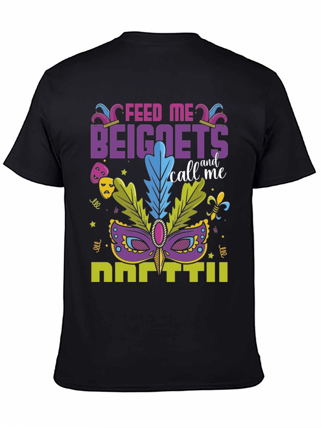 Feed Me Beignets Call Me Mardi Gras T-Shirt