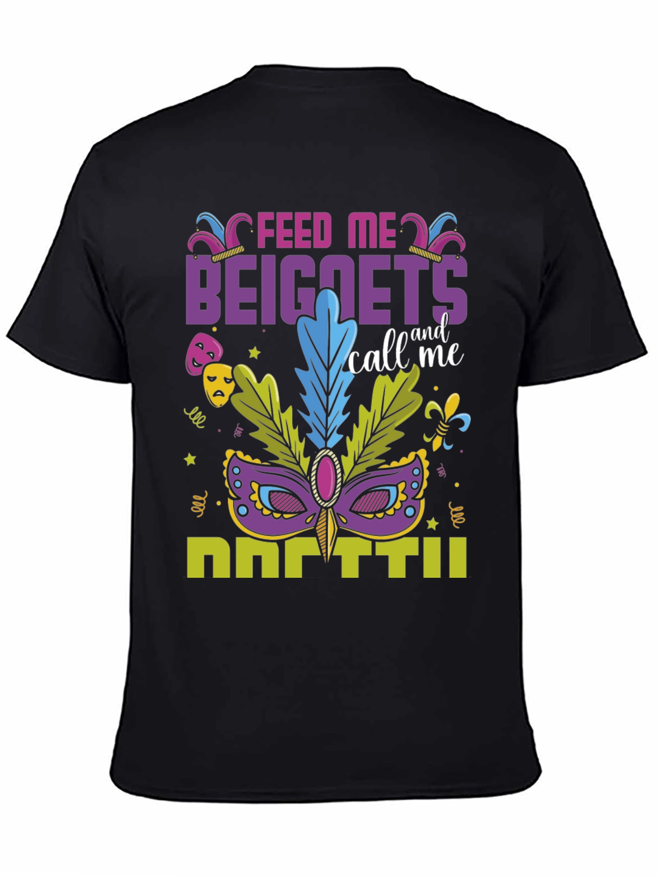 Feed Me Beignets Call Me Mardi Gras T-Shirt