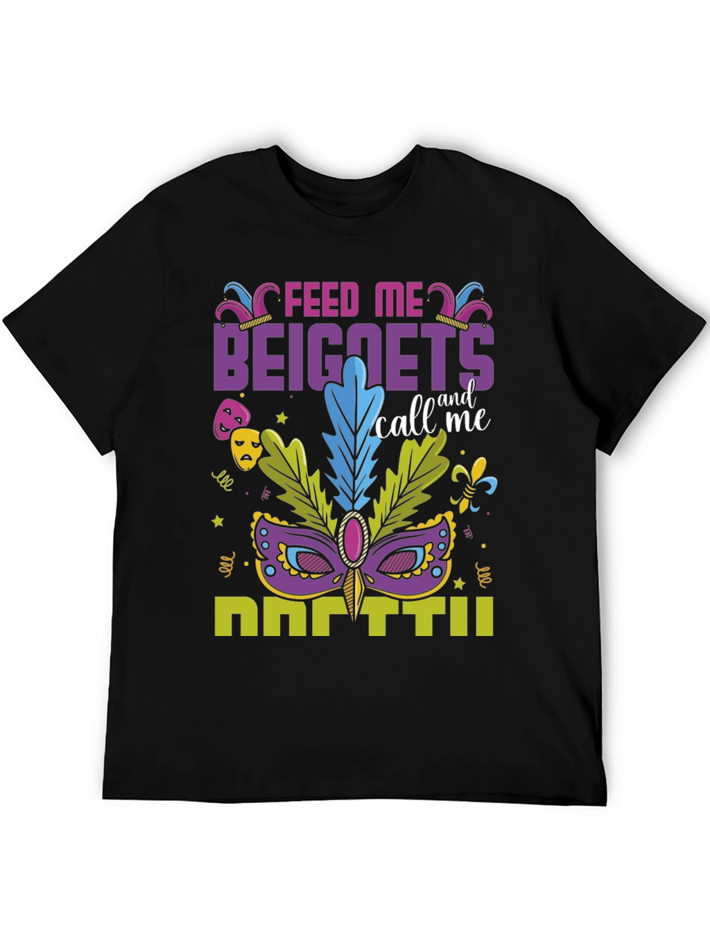 Feed Me Beignets Call Me Mardi Gras T-Shirt