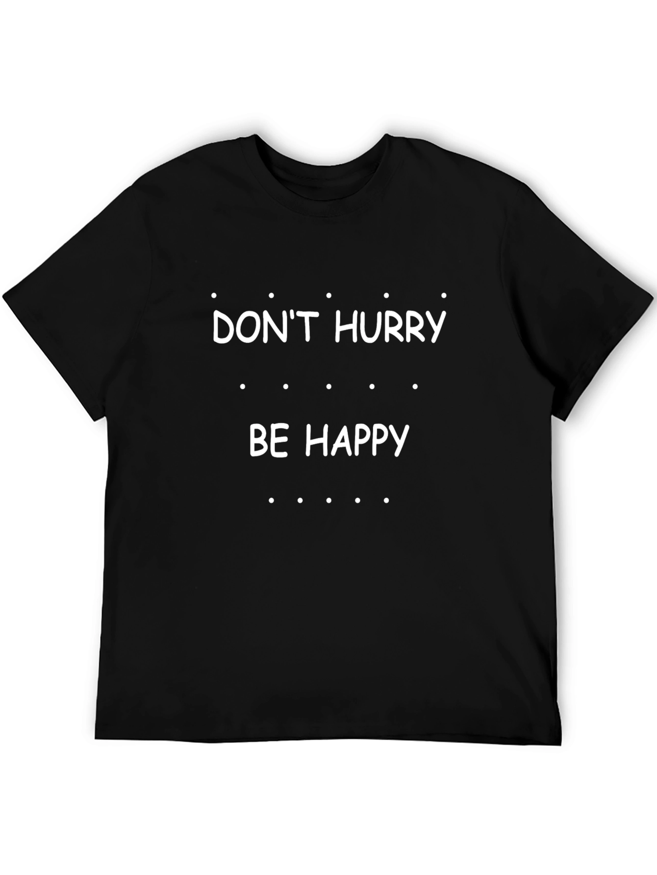 Dont Hurry Be Happy Graphic Tee - Relaxed Comfort