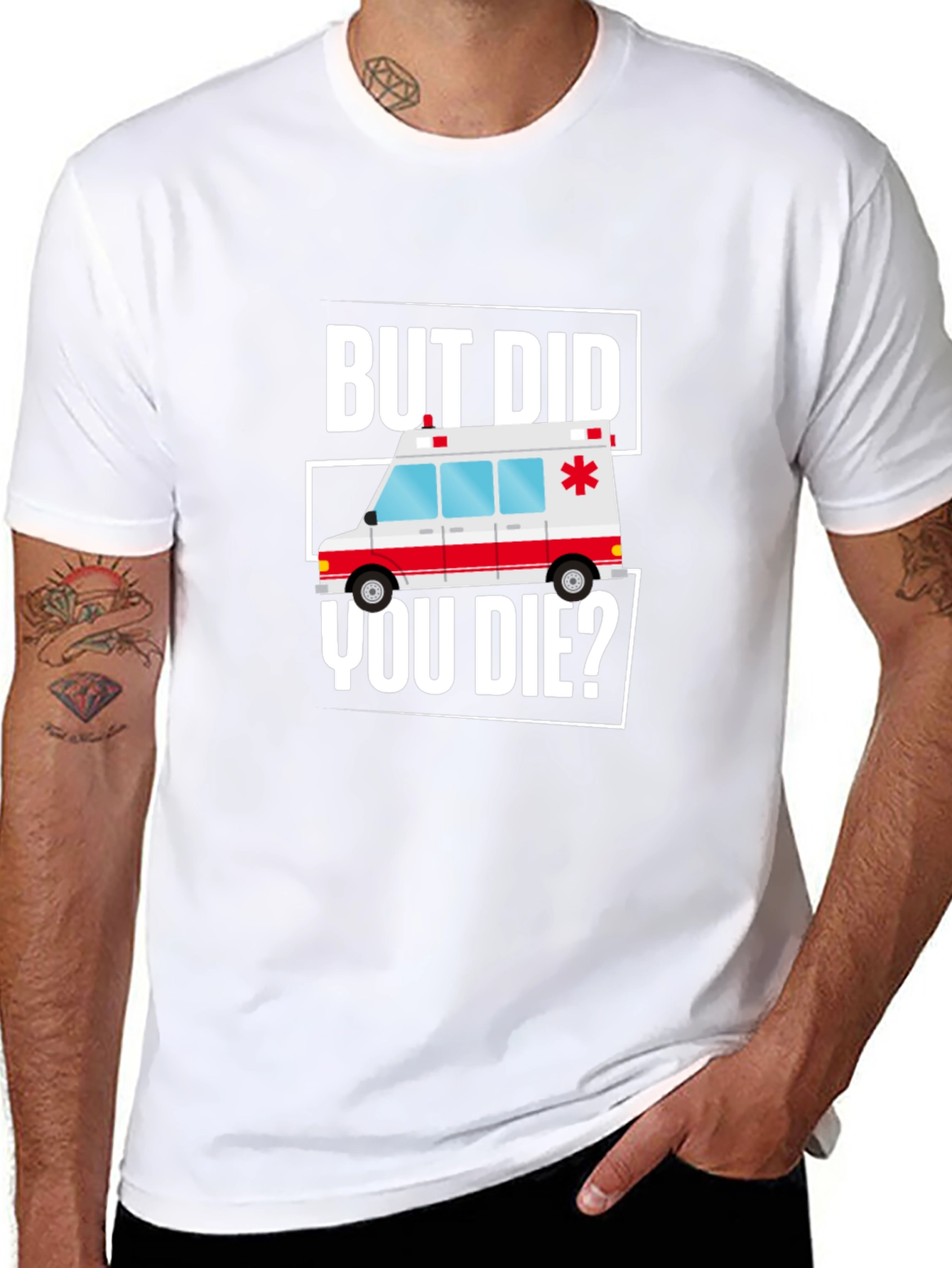 But Did You Die? Funny EMT Ambulance T-Shirt