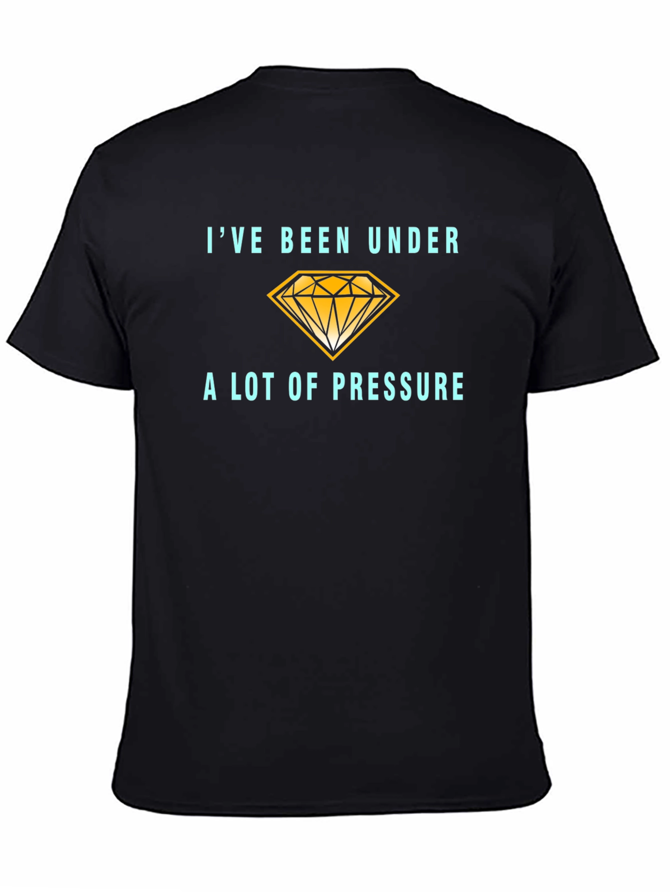 Ive Been Under a Lot of Pressure T-Shirt