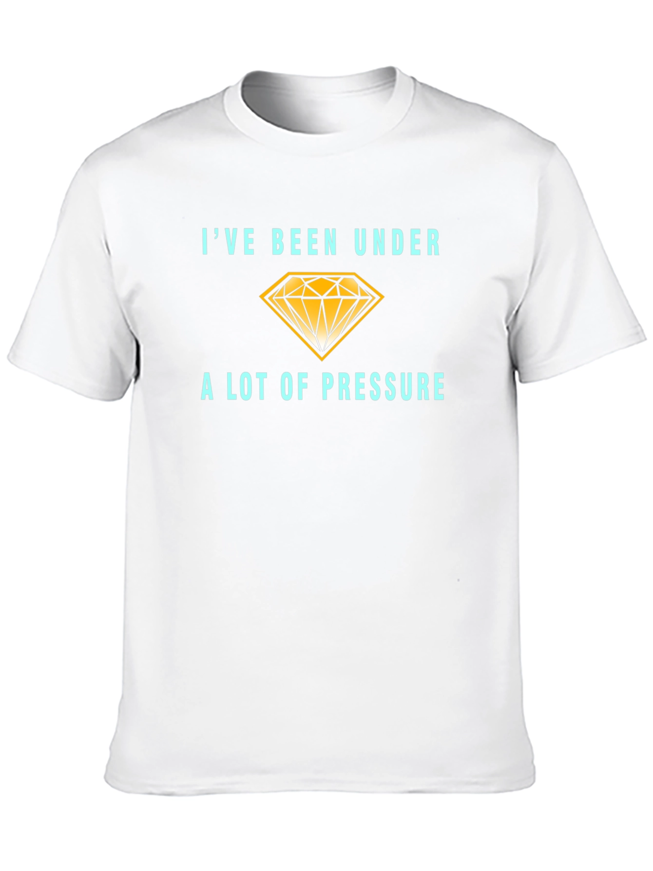 Ive Been Under a Lot of Pressure T-Shirt