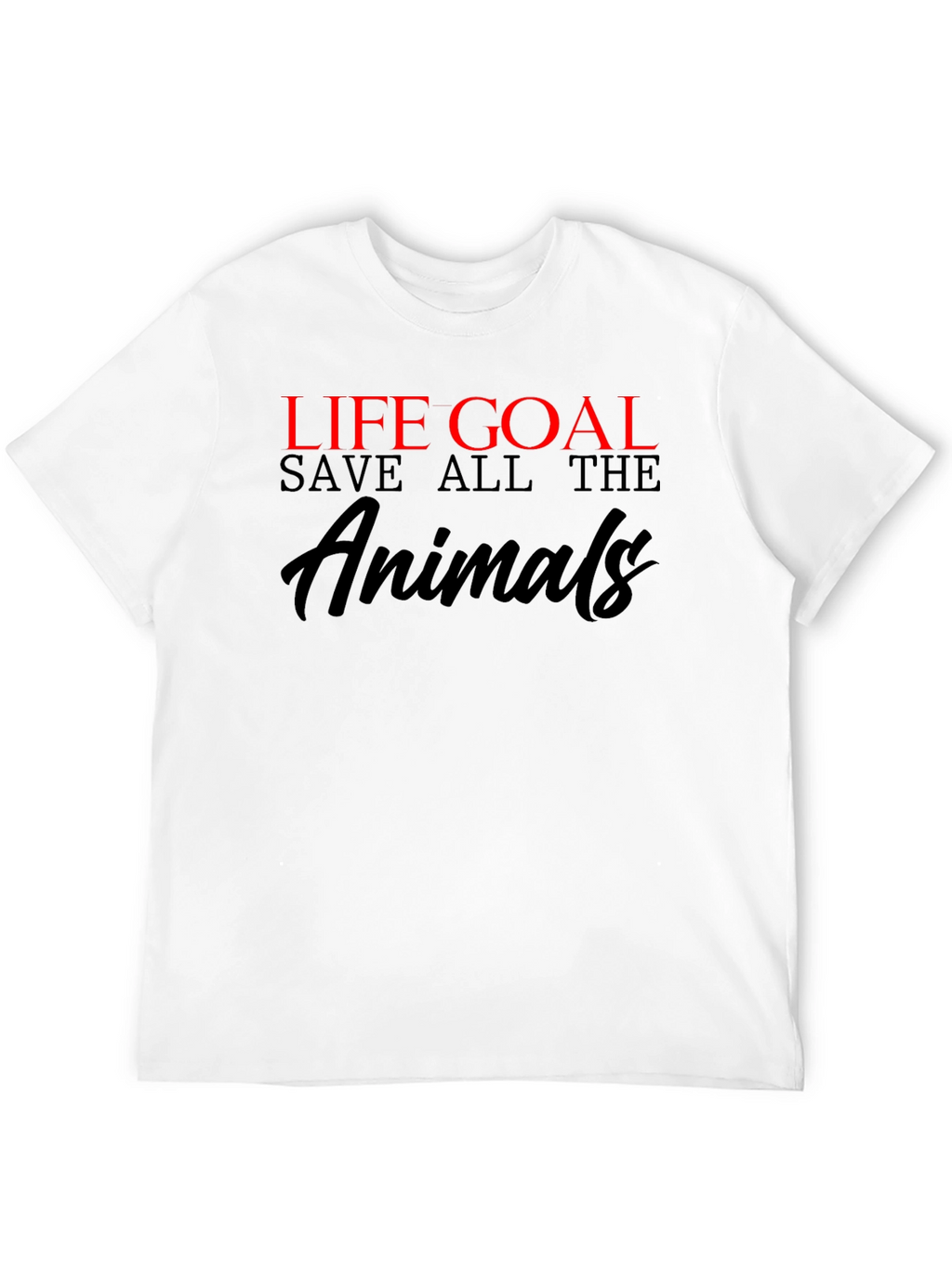 Life Goal Save All the Animals Graphic T-Shirt
