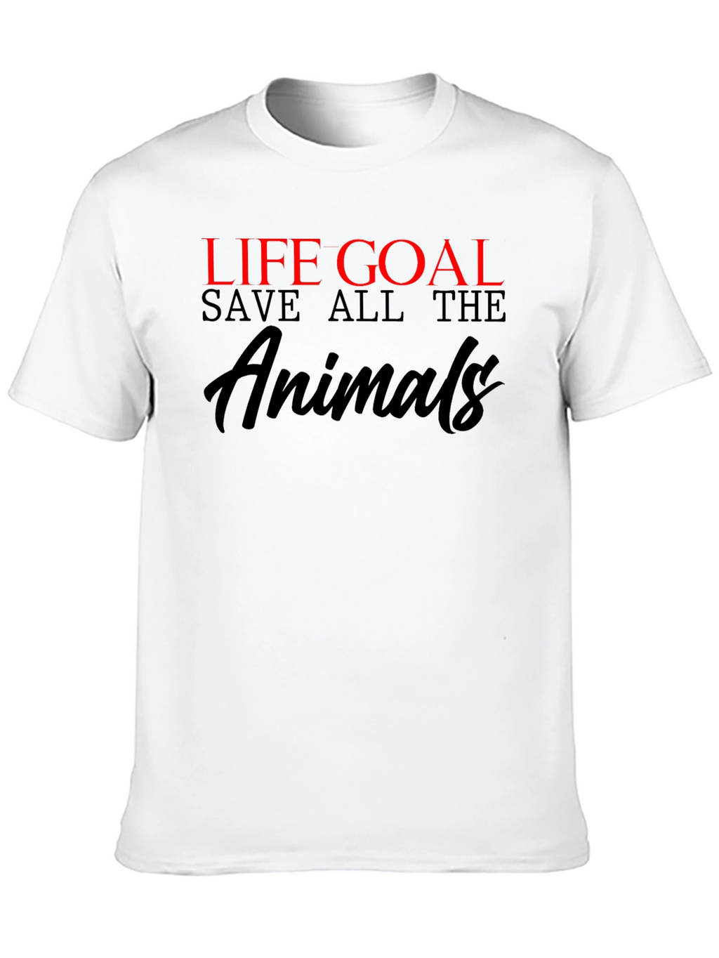 Life Goal Save All the Animals Graphic T-Shirt