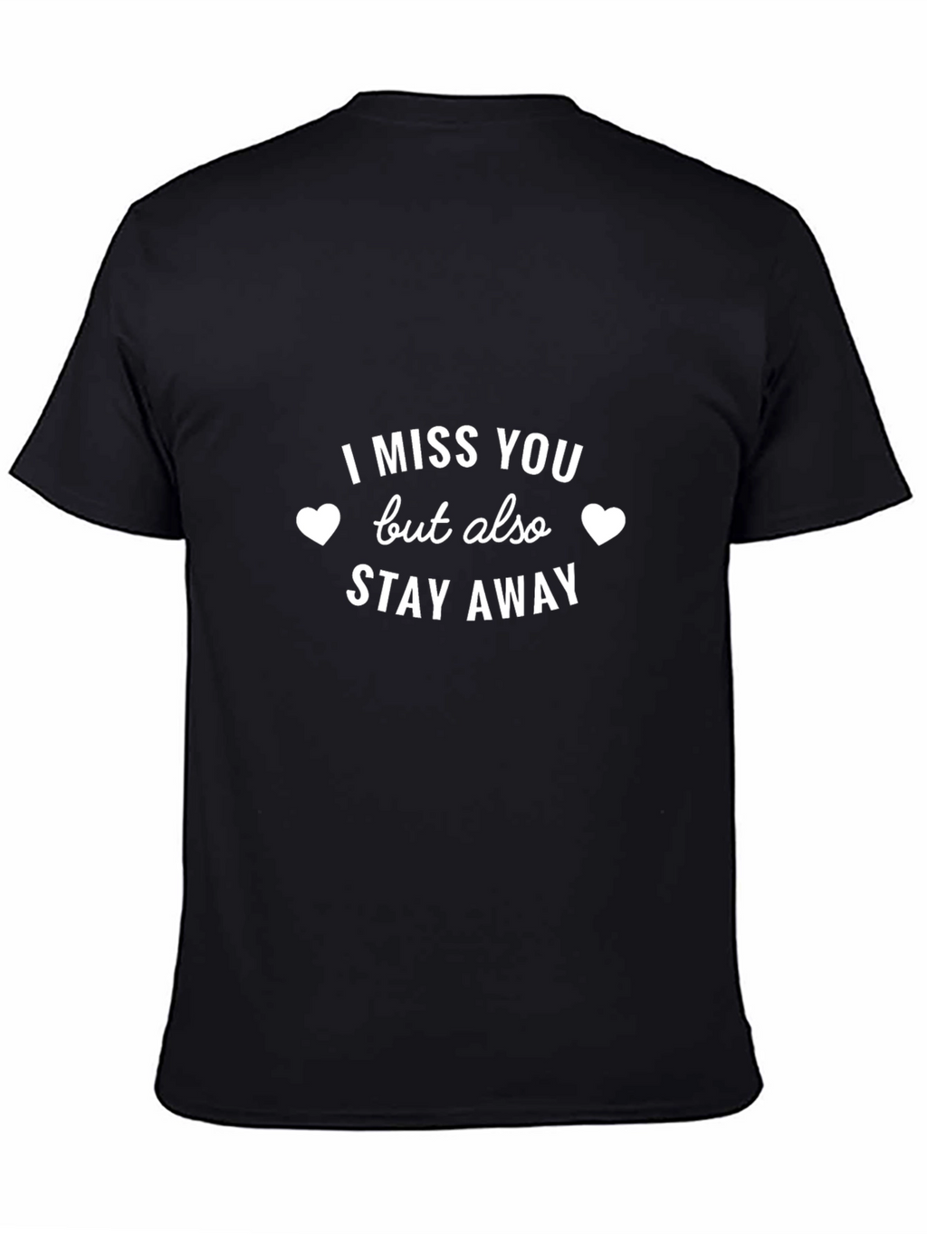 I Miss You But Stay Away Graphic Tee