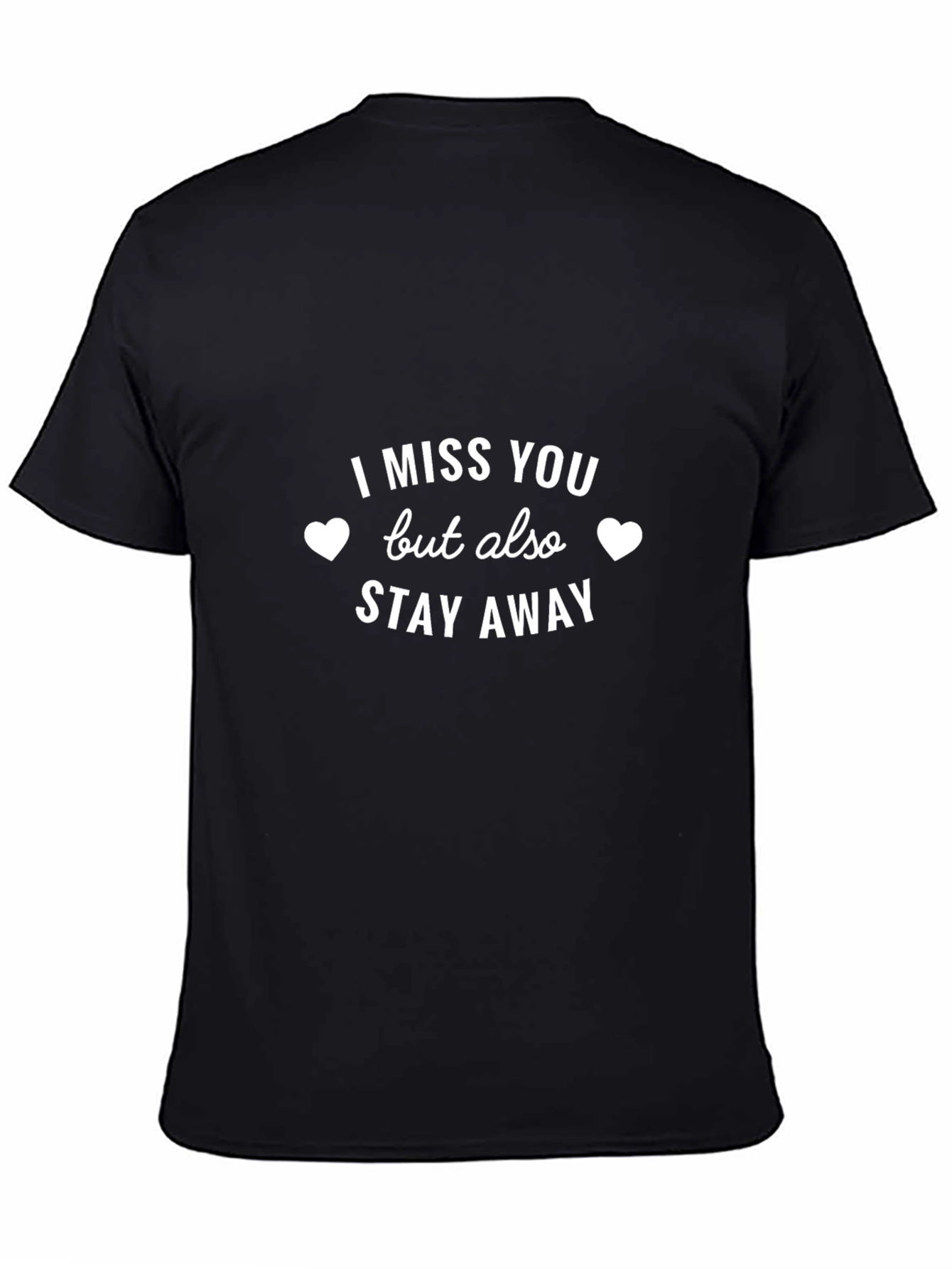 I Miss You But Stay Away Graphic Tee