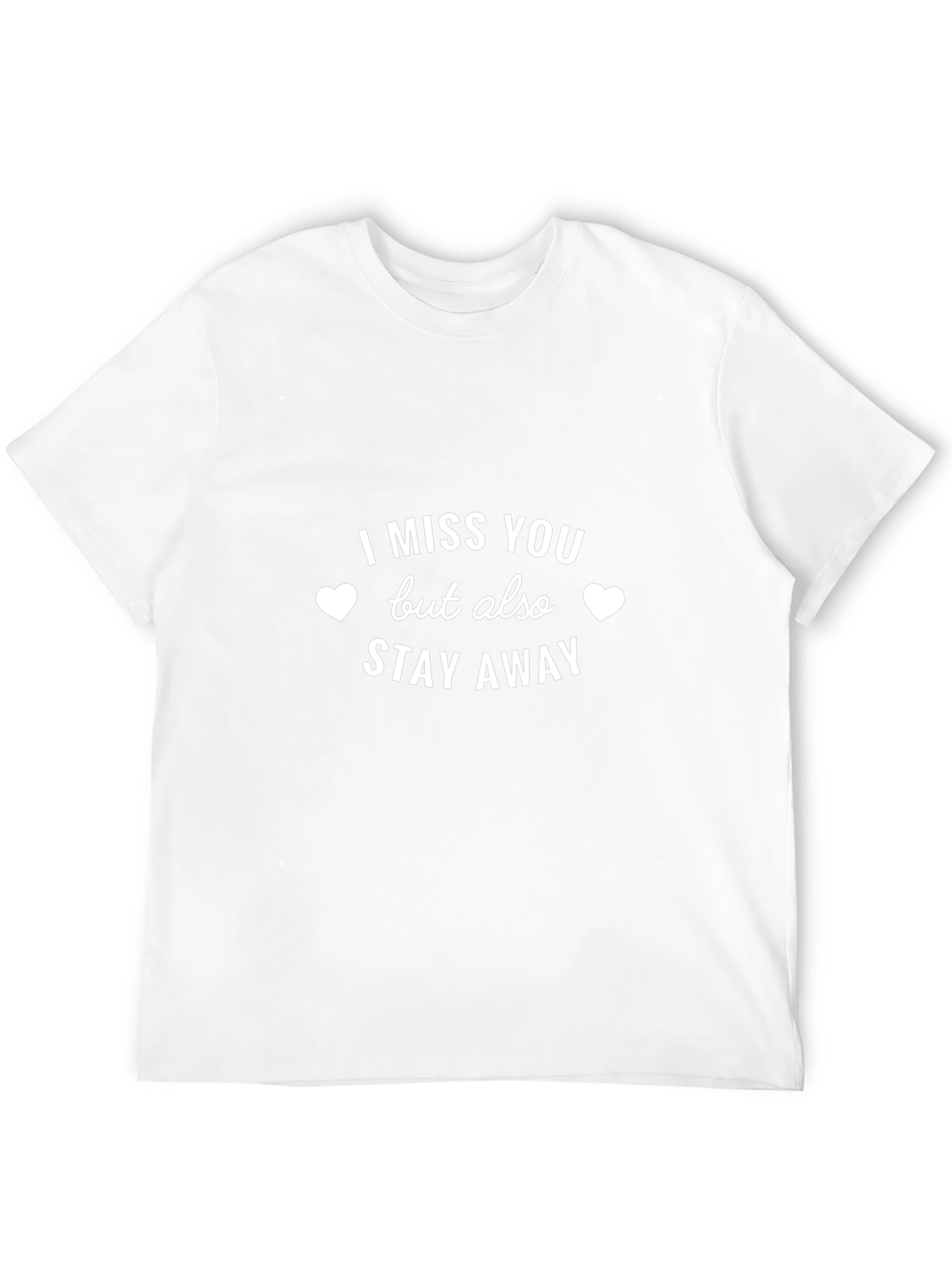 I Miss You But Stay Away Graphic Tee
