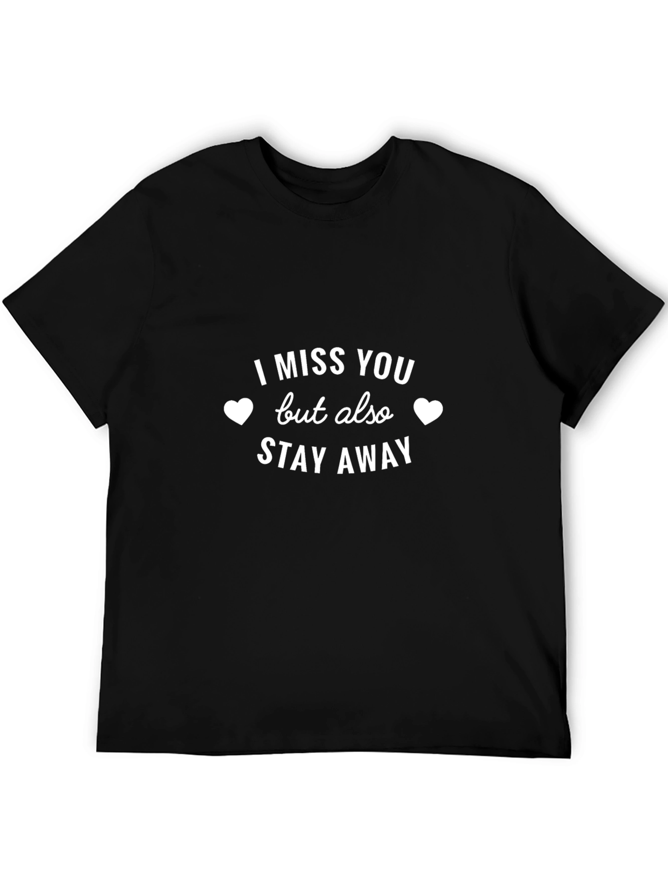 I Miss You But Stay Away Graphic Tee