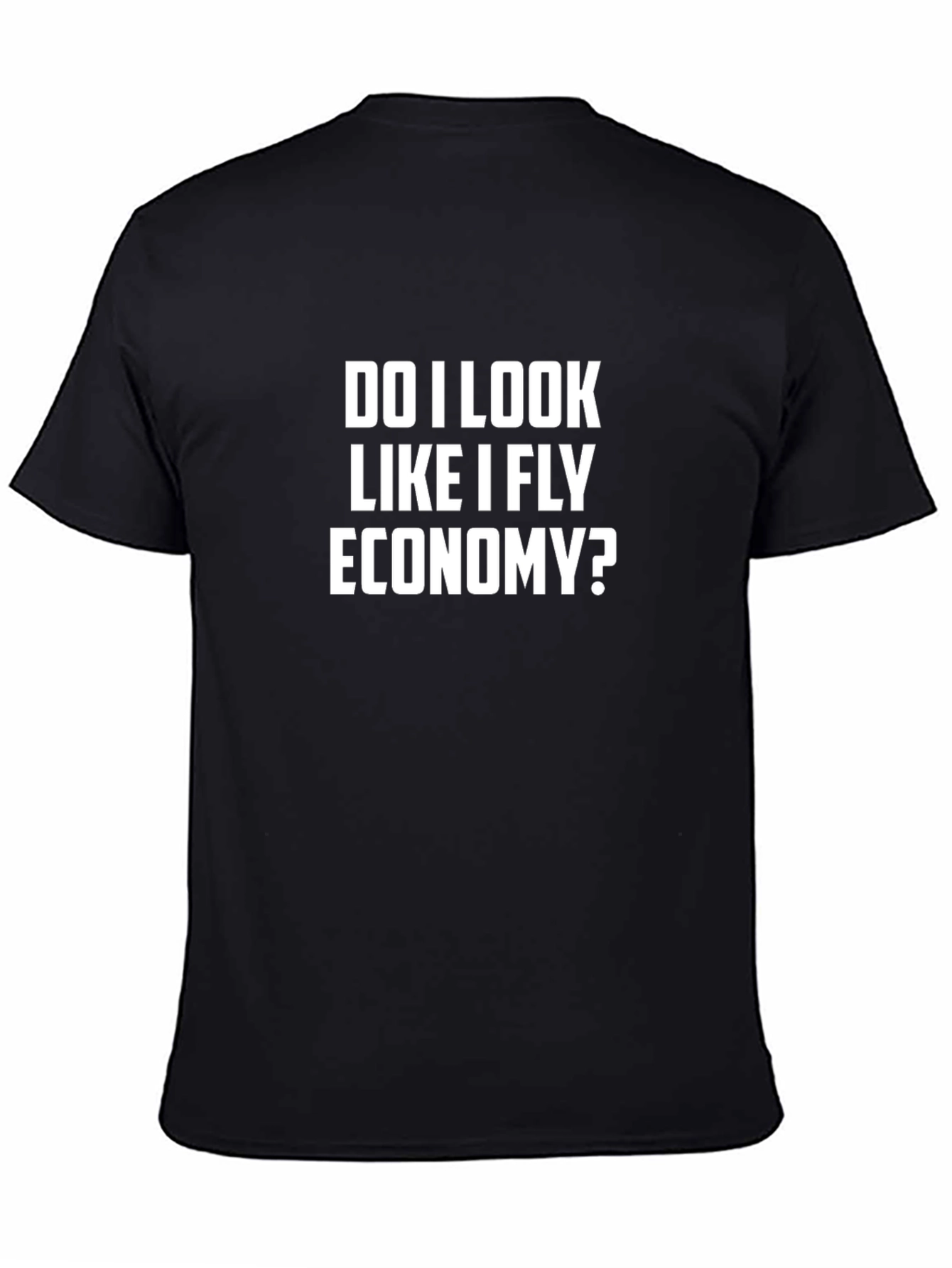 Do I Look Like I Fly Economy? Slogan T-Shirt