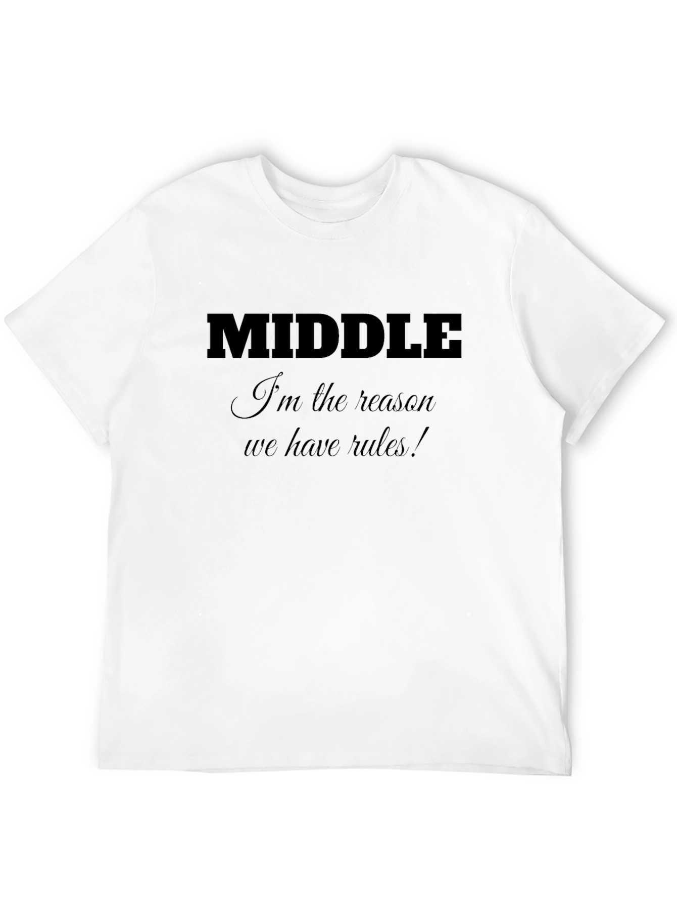 Middle Child Rules T-Shirt - Black Cotton Tee