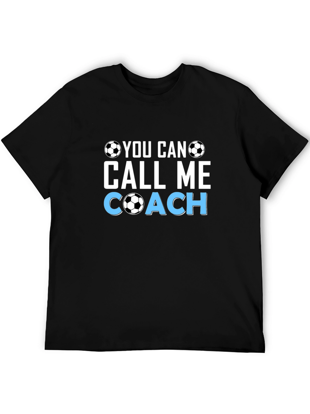 Soccer Coach T-Shirt - You Can Call Me Coach