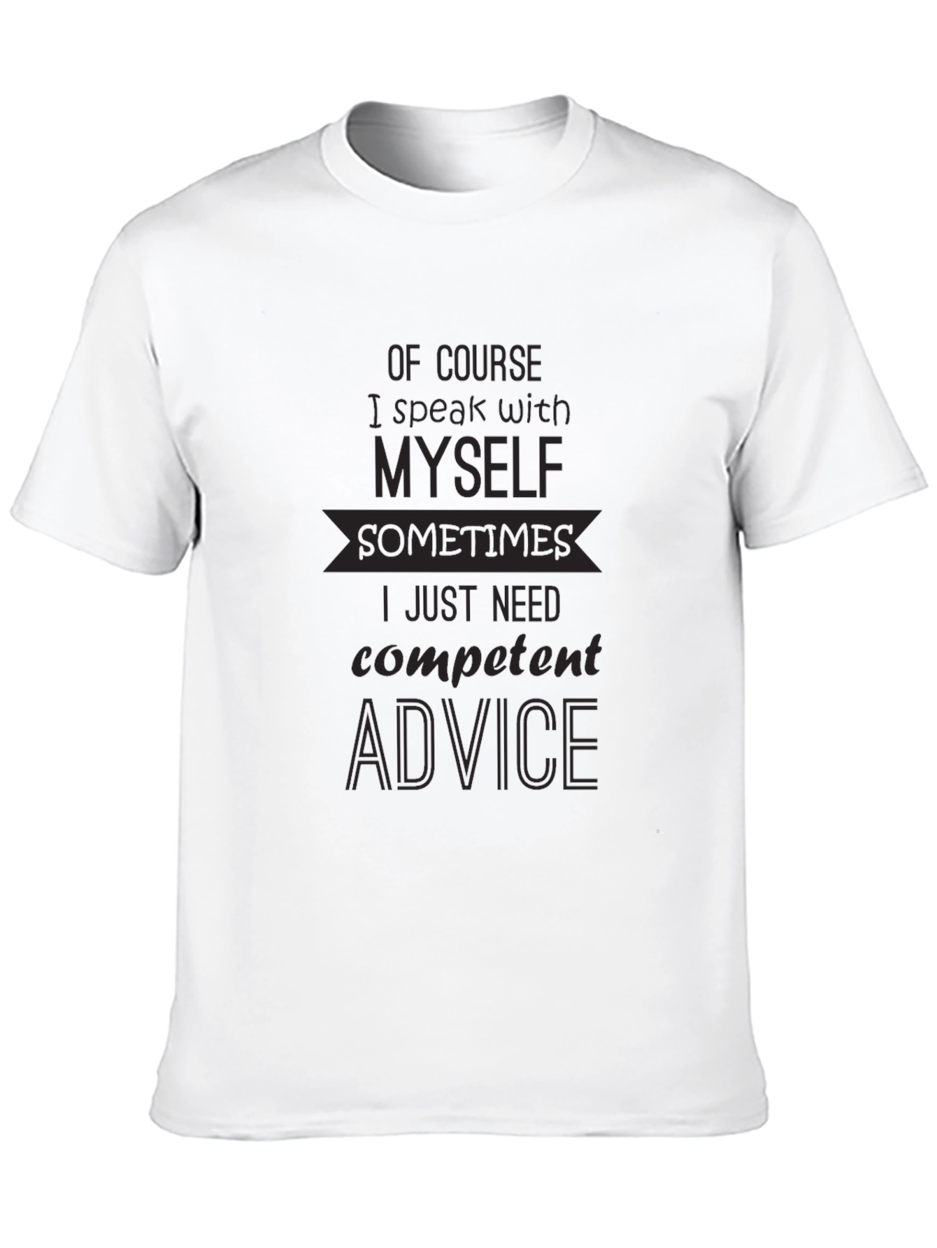 Funny T-Shirt - Of Course I Speak With Myself