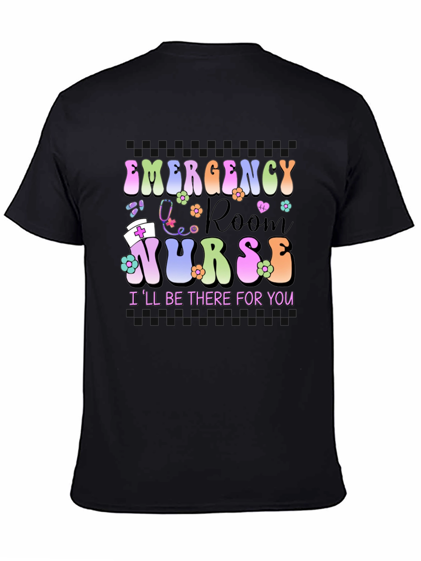 Emergency Room Nurse T-Shirt - Ill Be There For You
