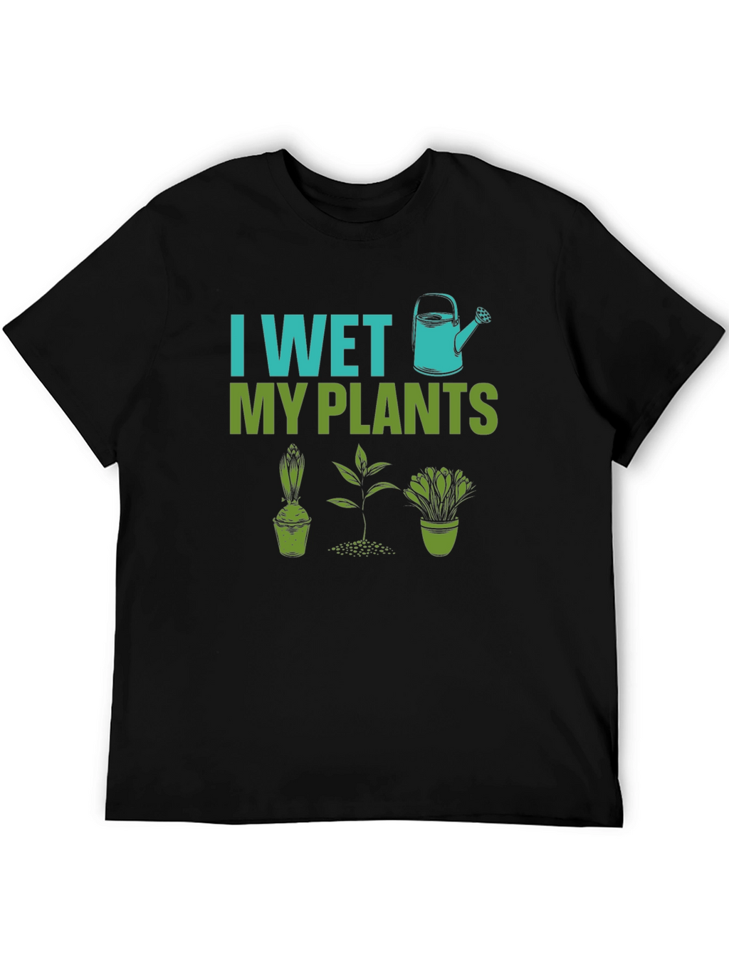 I Wet My Plants Gardening Humor T-Shirt