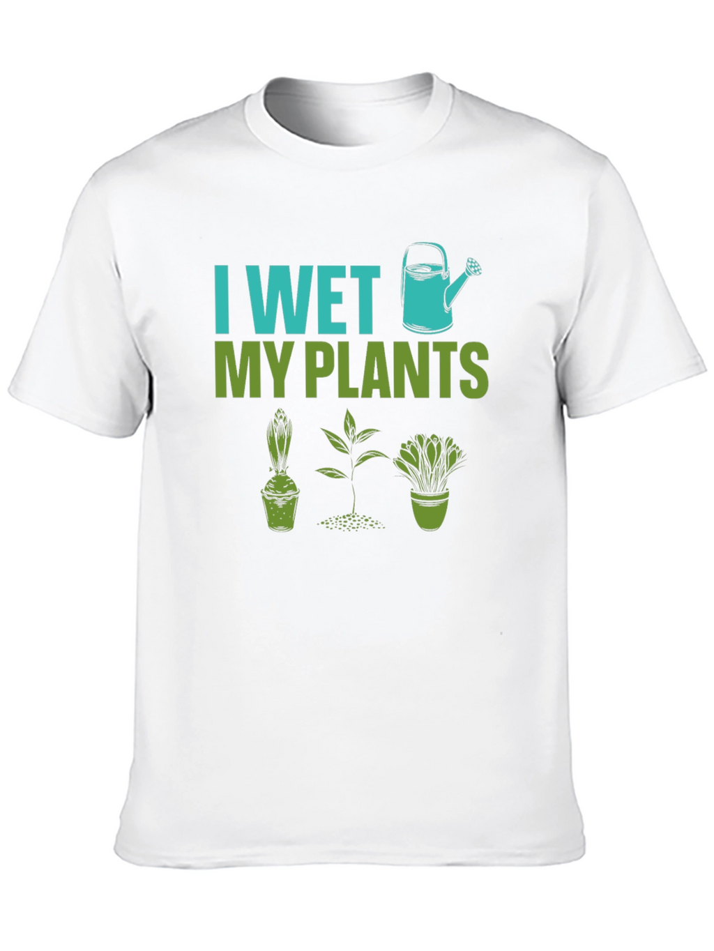 I Wet My Plants Gardening Humor T-Shirt