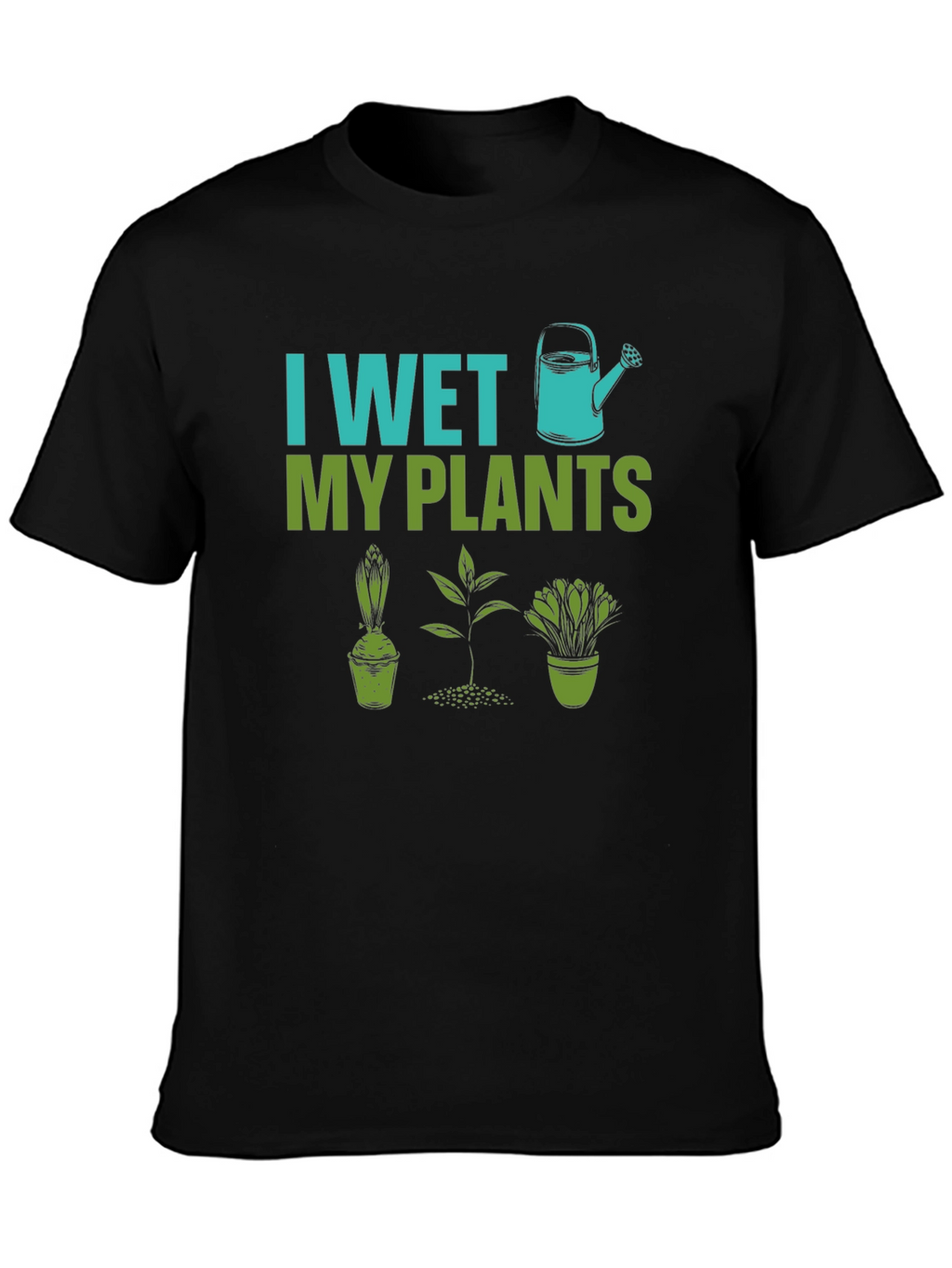 I Wet My Plants Gardening Humor T-Shirt
