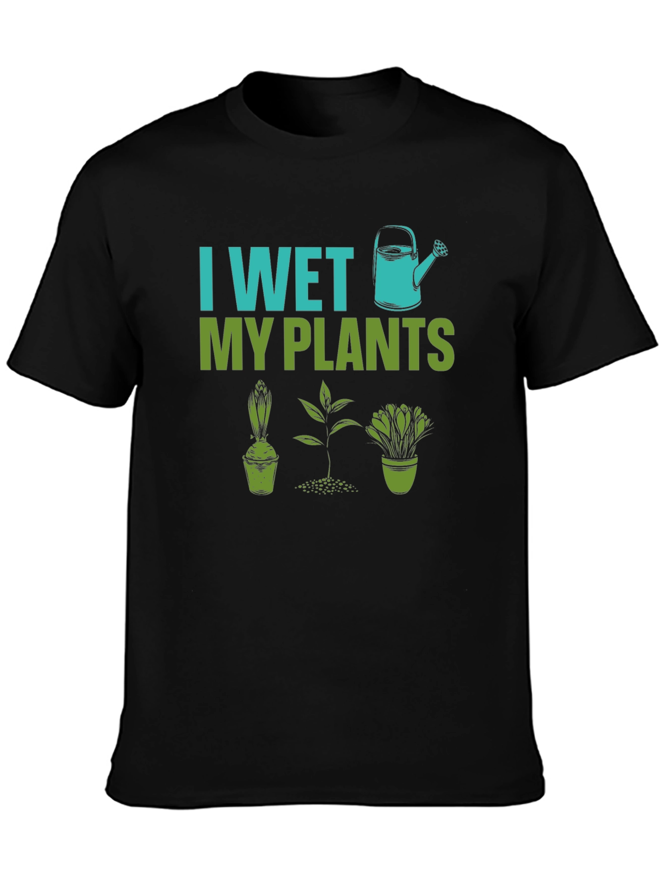 I Wet My Plants Gardening Humor T-Shirt