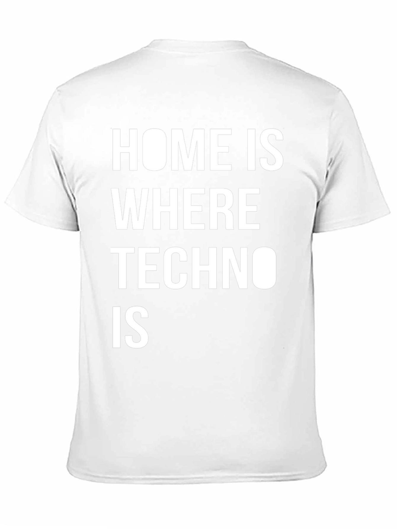 Techno Music T-Shirt - Home is Where Techno Is