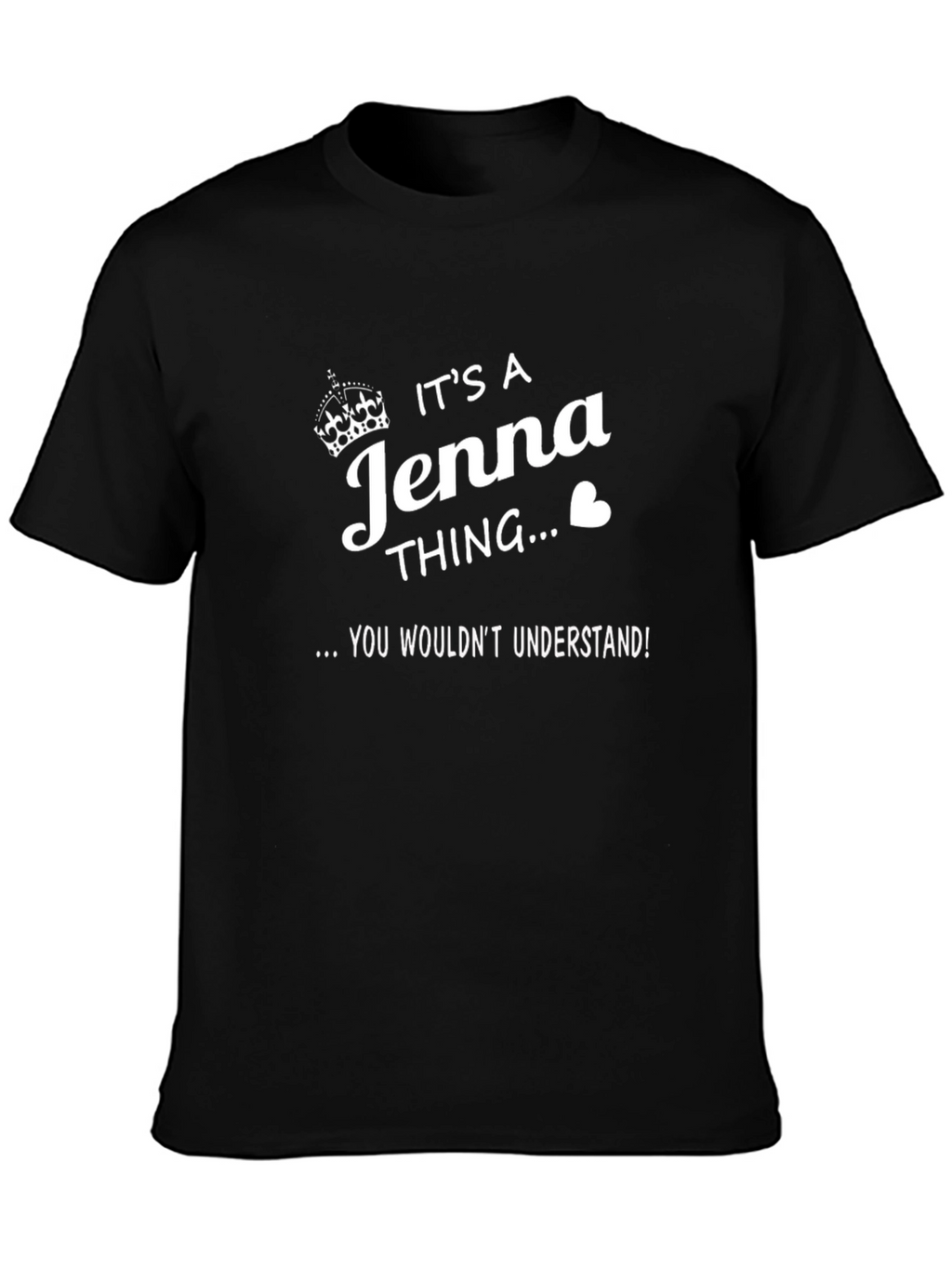 Its a Jenna Thing T-Shirt - You Wouldnt Understand!