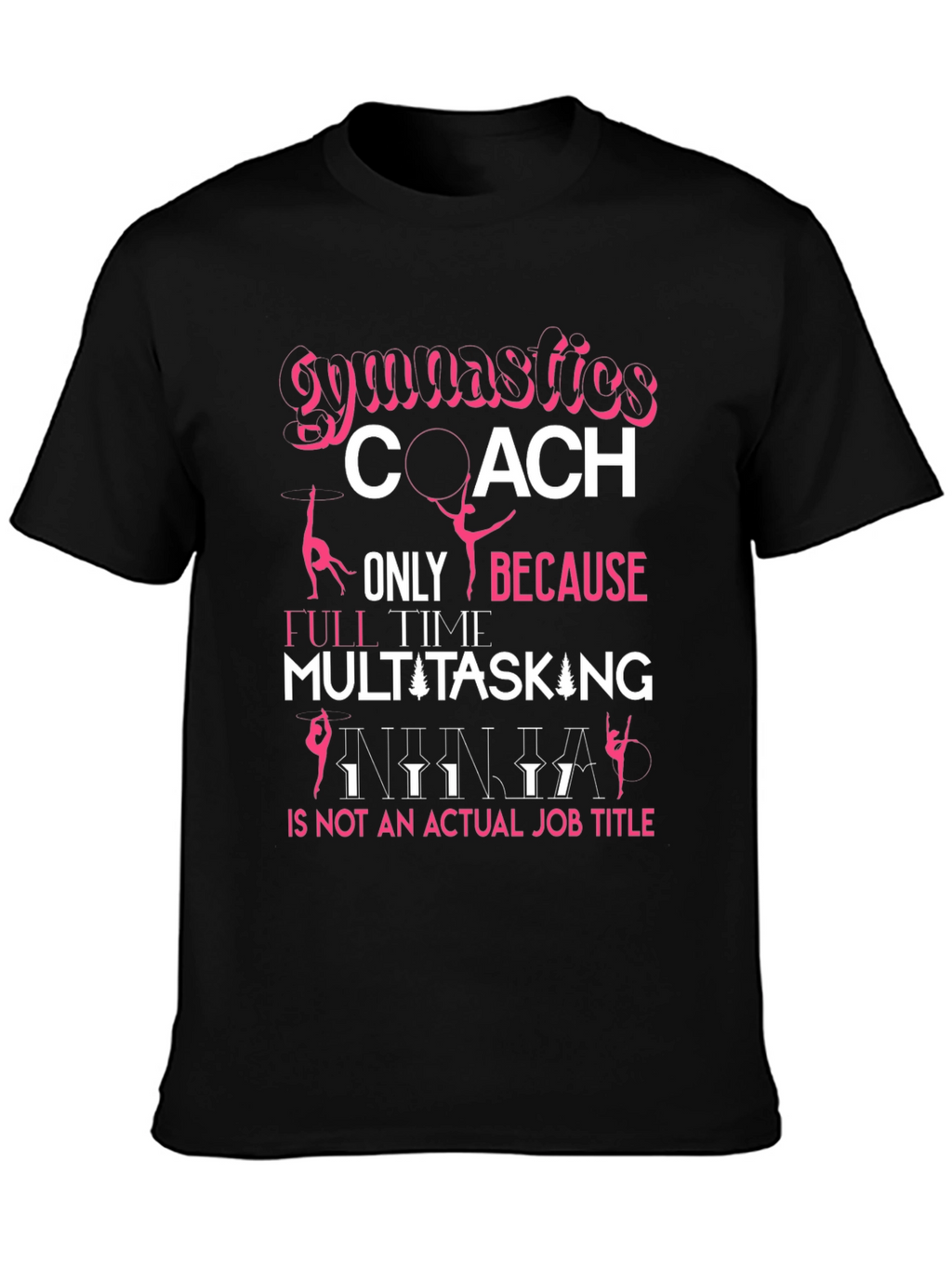 Gymnastics Coach T-Shirt: Multitasking Ninja Job Title
