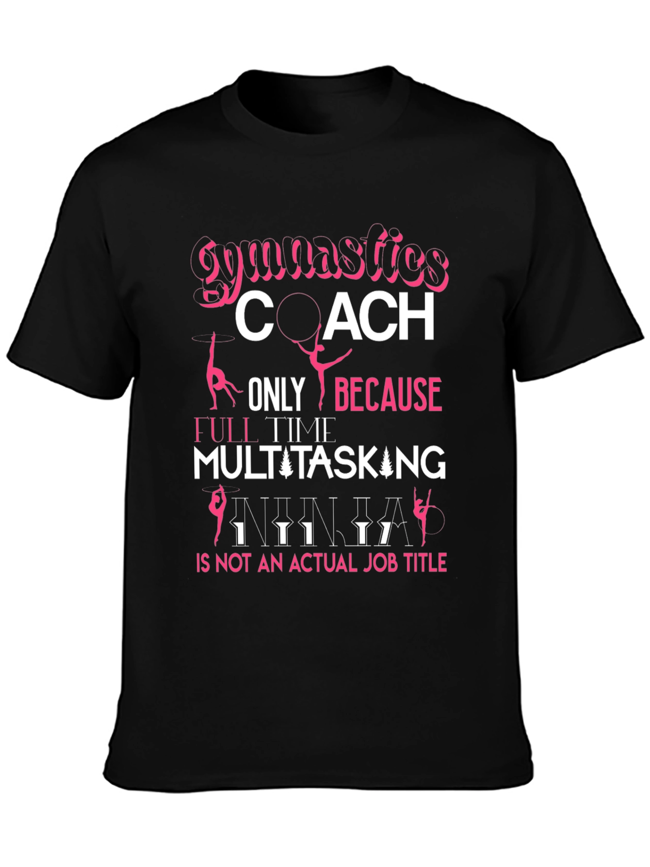 Gymnastics Coach T-Shirt: Multitasking Ninja Job Title
