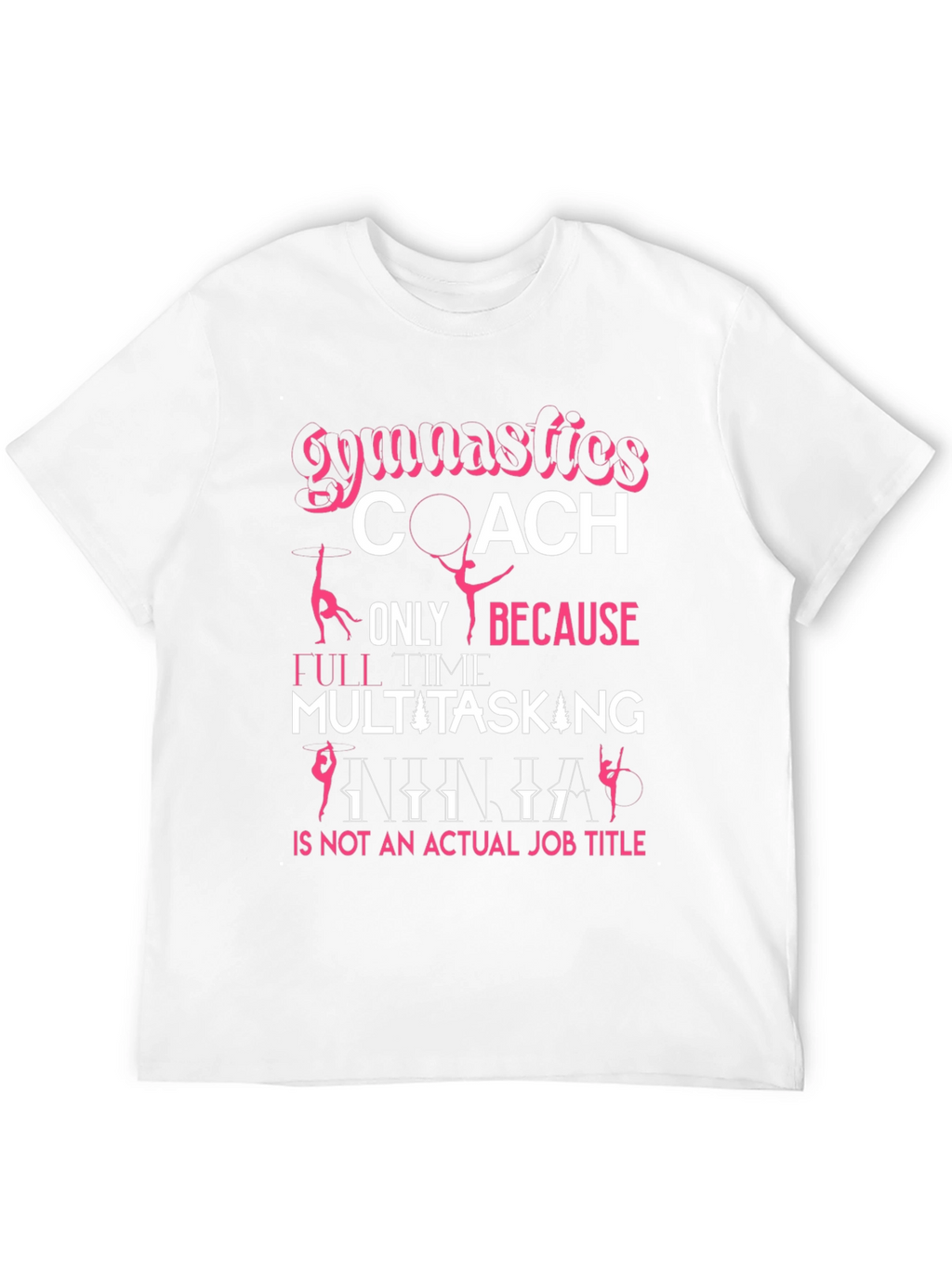 Gymnastics Coach T-Shirt: Multitasking Ninja Job Title
