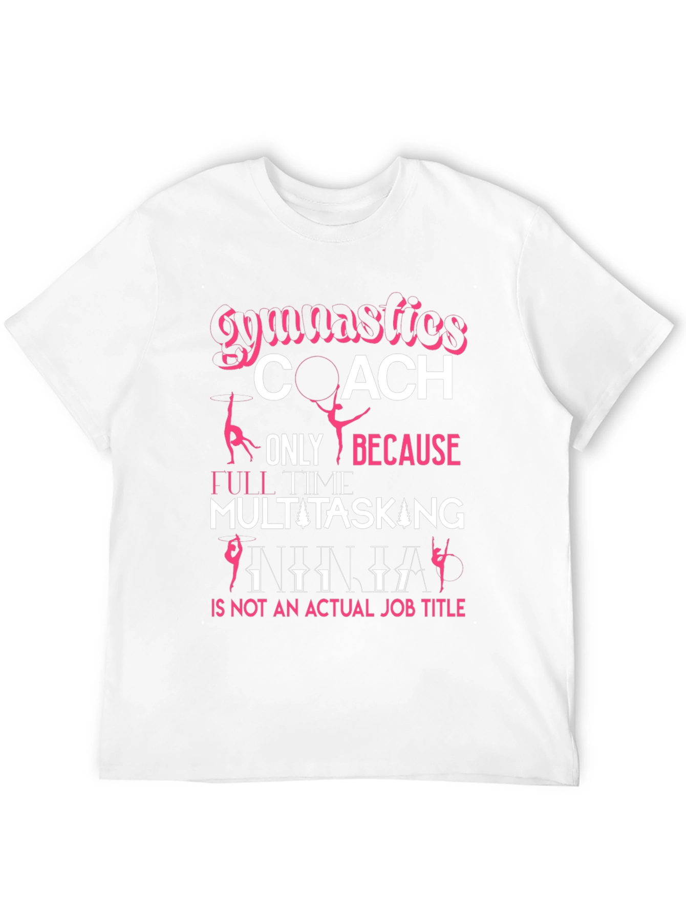 Gymnastics Coach T-Shirt: Multitasking Ninja Job Title