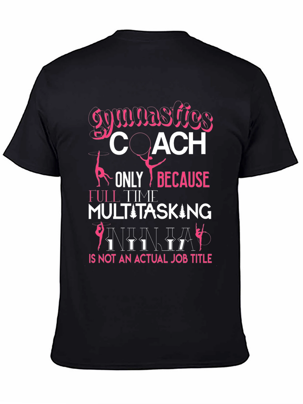 Gymnastics Coach T-Shirt: Multitasking Ninja Job Title