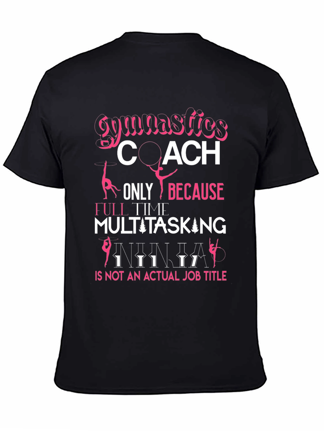 Gymnastics Coach T-Shirt: Multitasking Ninja Job Title