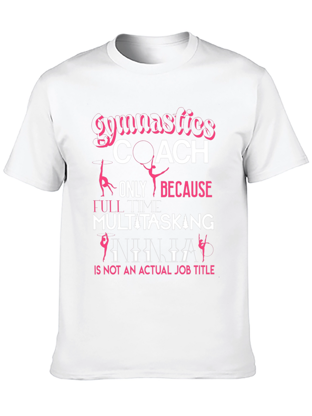 Gymnastics Coach T-Shirt: Multitasking Ninja Job Title