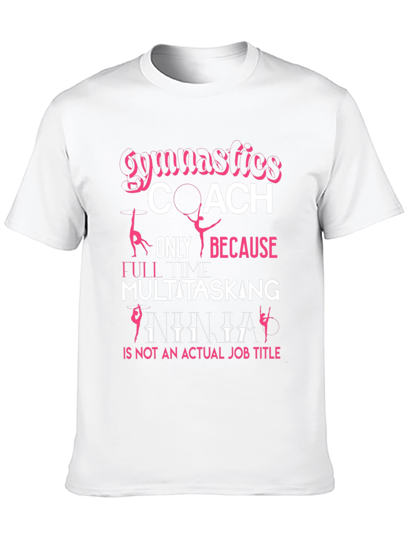 Gymnastics Coach T-Shirt: Multitasking Ninja Job Title
