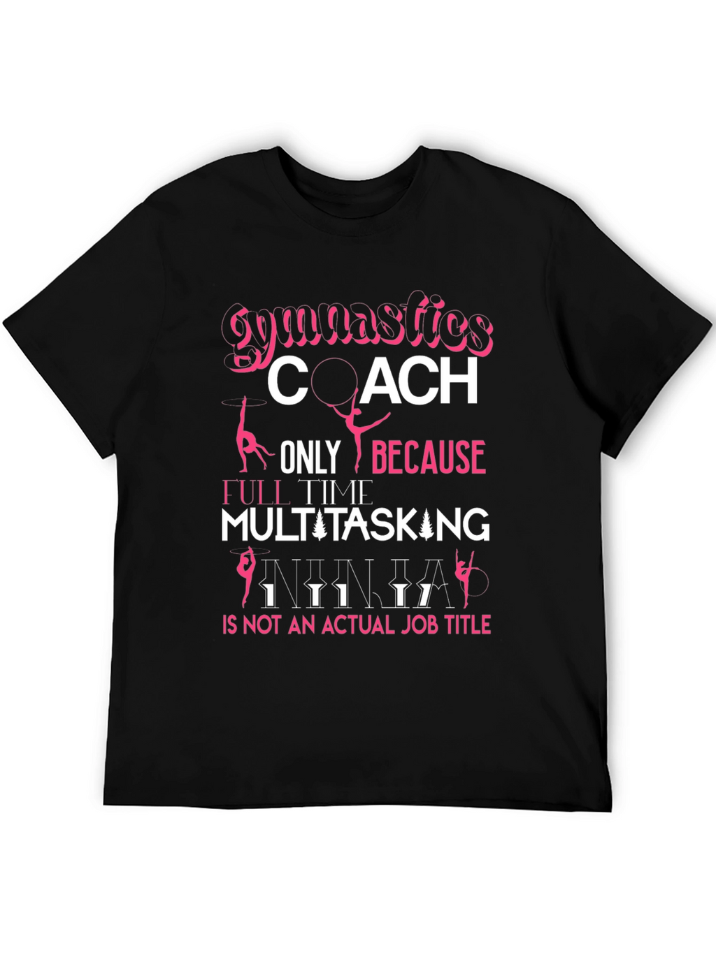 Gymnastics Coach T-Shirt: Multitasking Ninja Job Title