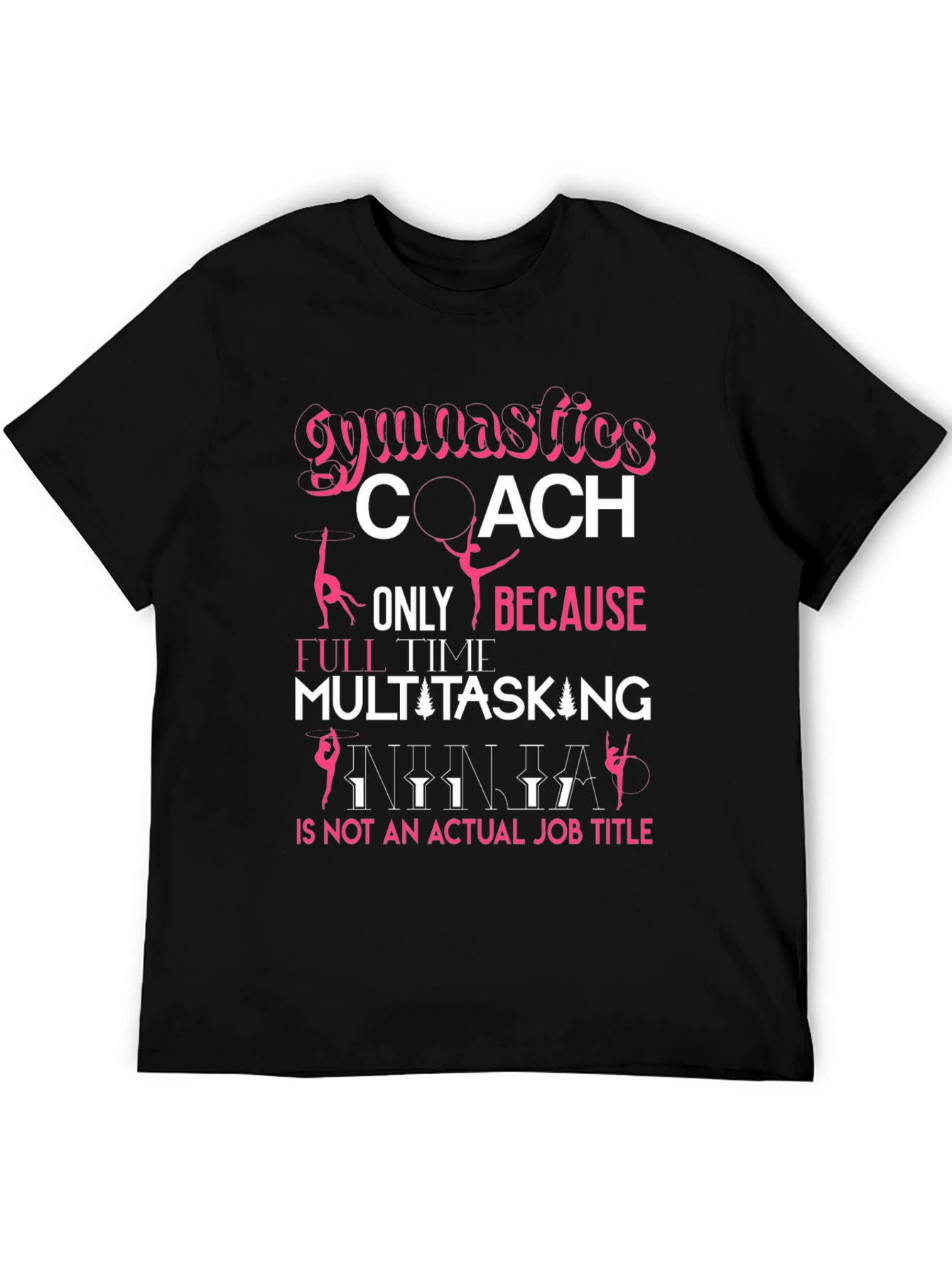 Gymnastics Coach T-Shirt: Multitasking Ninja Job Title