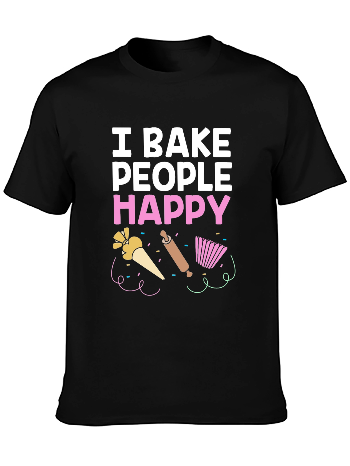 I Bake People Happy T-Shirt - Funny Baking Tee