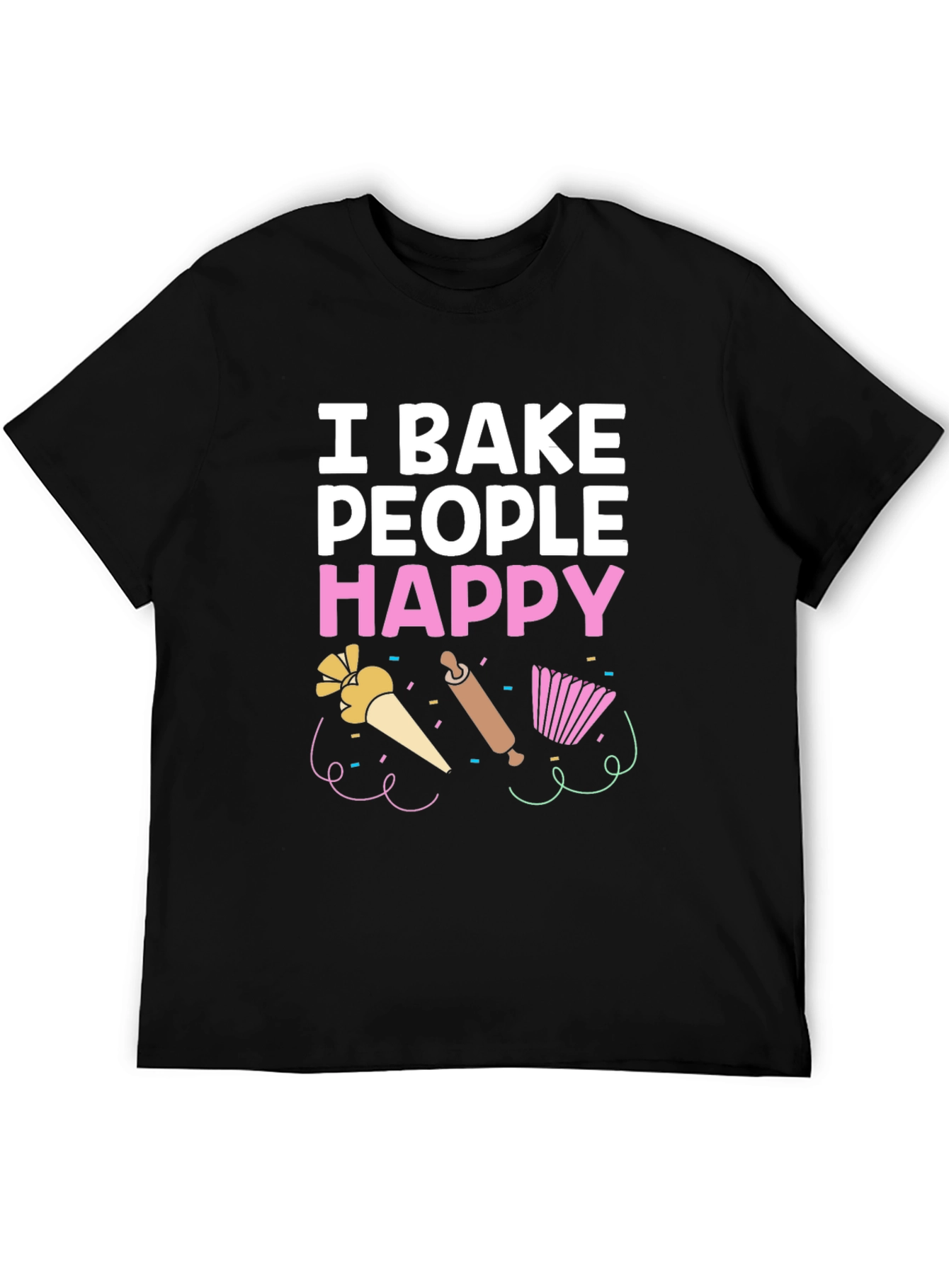 I Bake People Happy T-Shirt - Funny Baking Tee