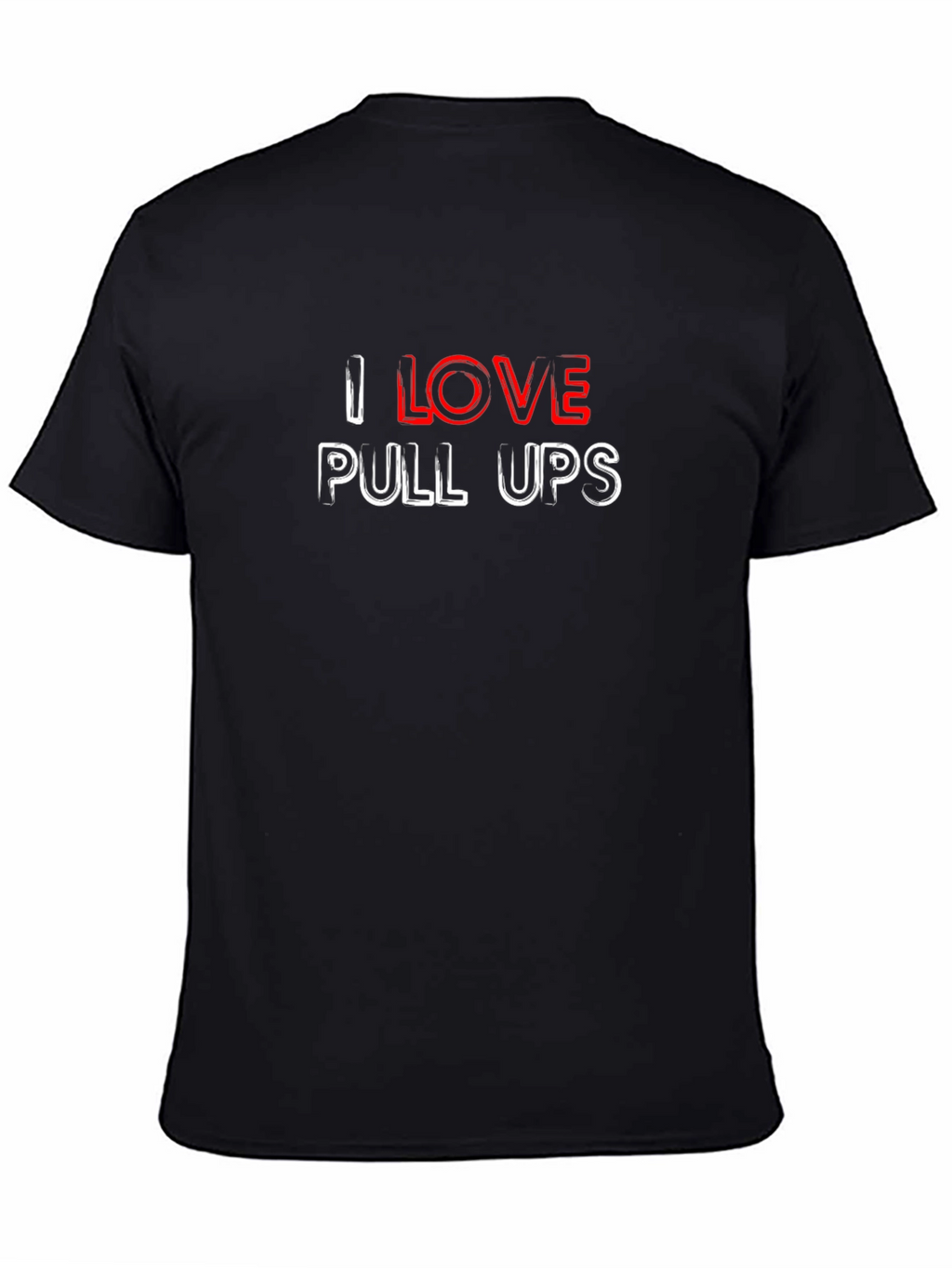 I Love Pull Ups T-Shirt - Black Cotton Tee